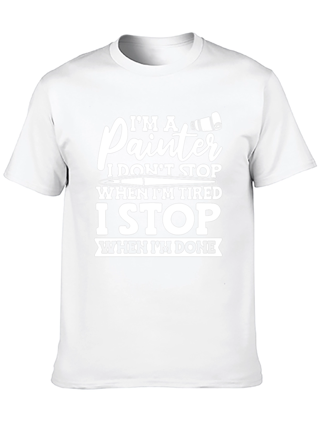 Painter T-Shirt: I Dont Stop When Tired