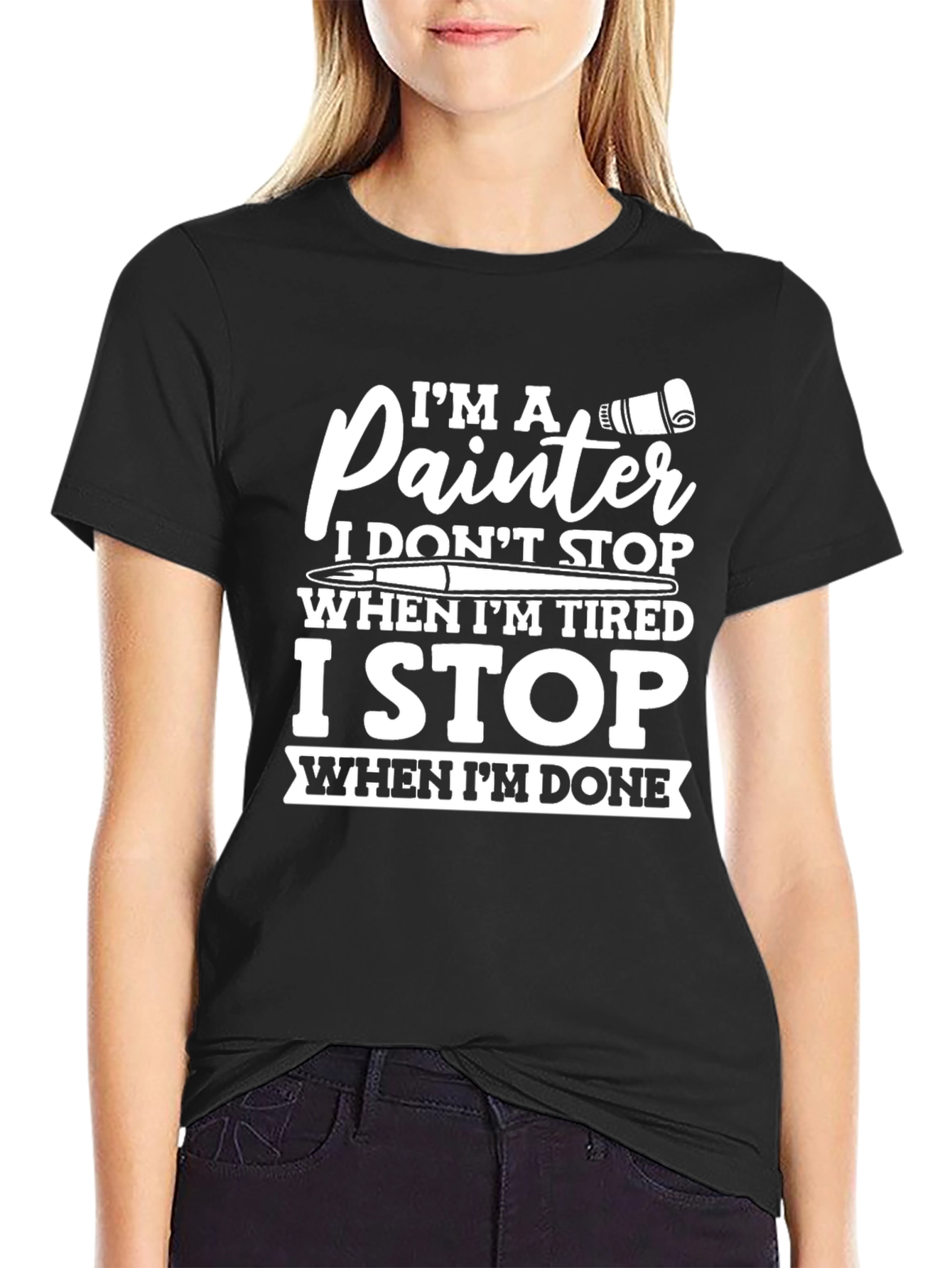 Painter T-Shirt: I Dont Stop When Tired