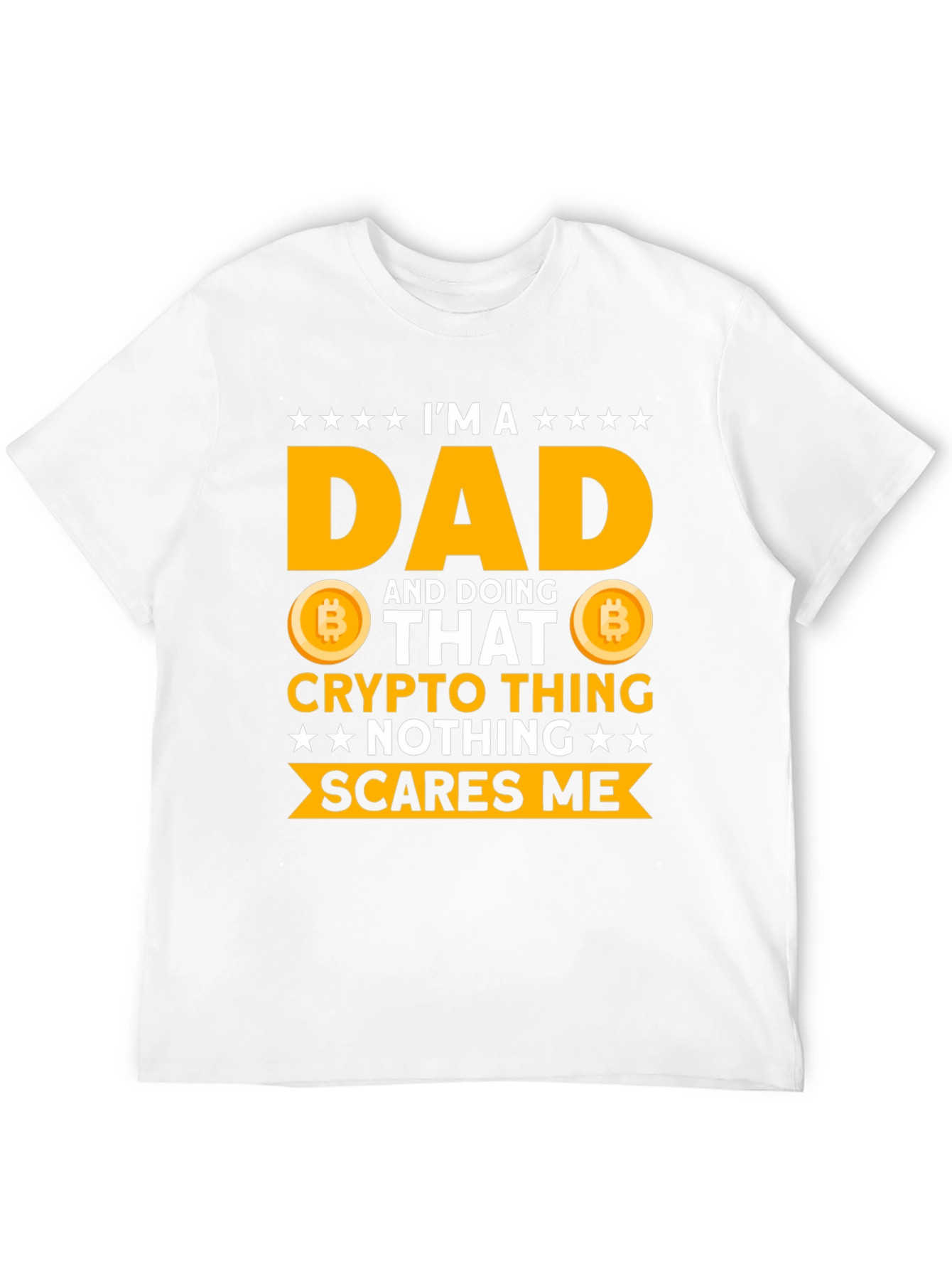 Crypto Dad T-Shirt - Nothing Scares Me