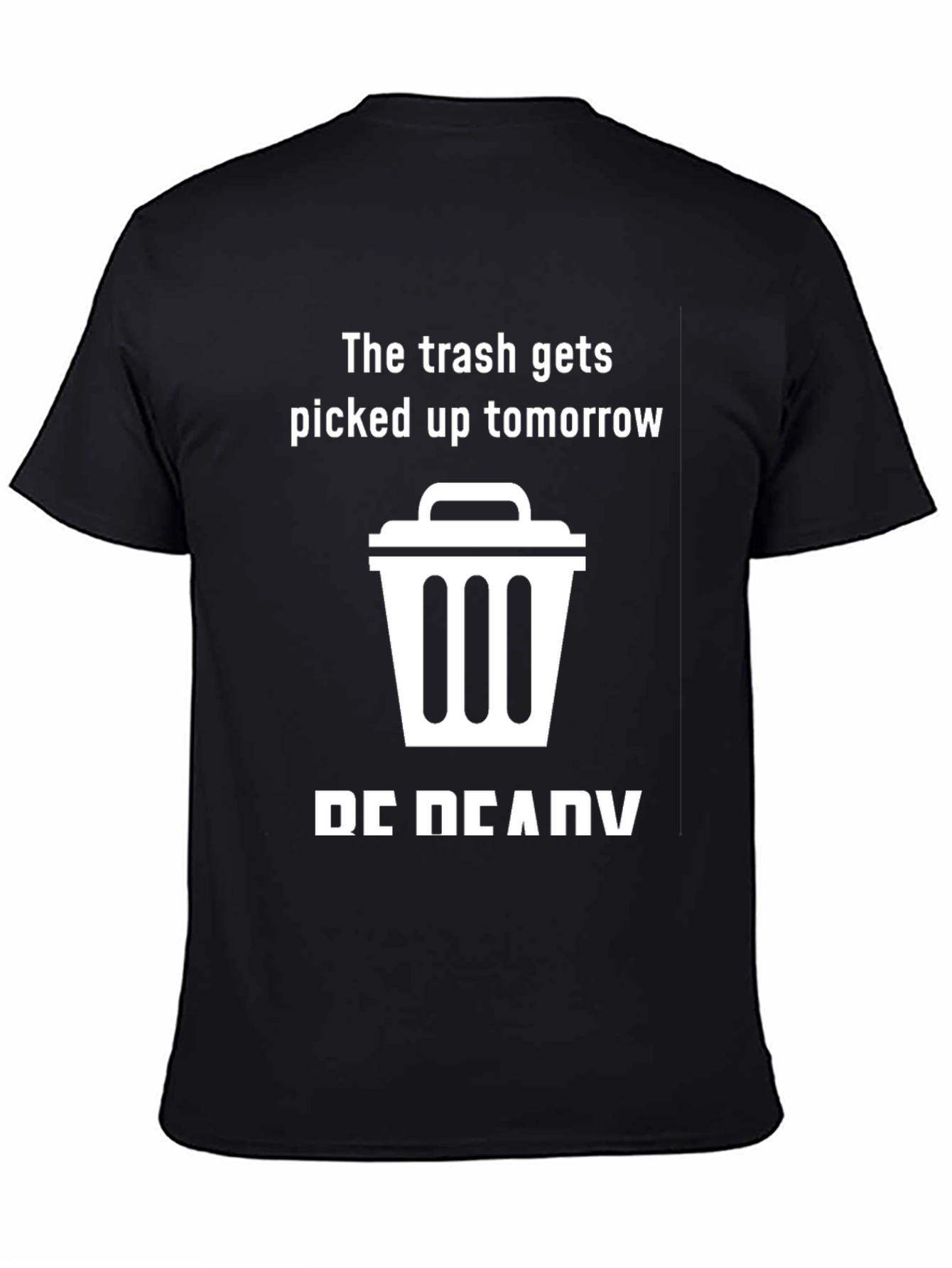 Trash Pick-Up Reminder Graphic Tee - Be Ready!