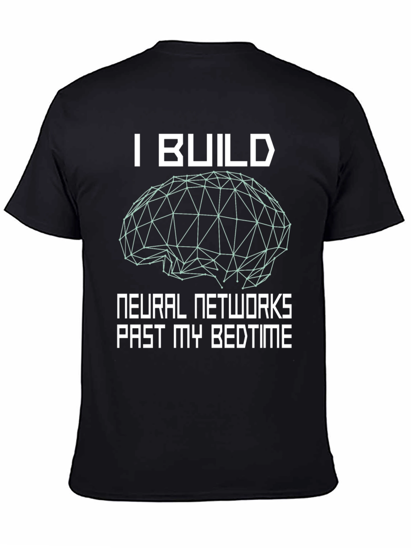 I Build Neural Networks T-Shirt