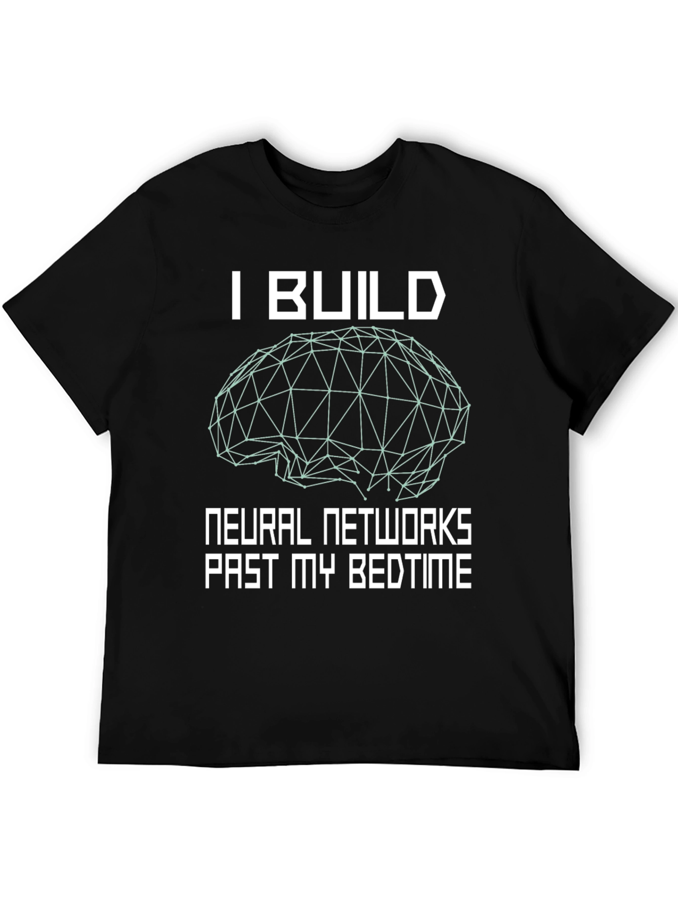 I Build Neural Networks T-Shirt