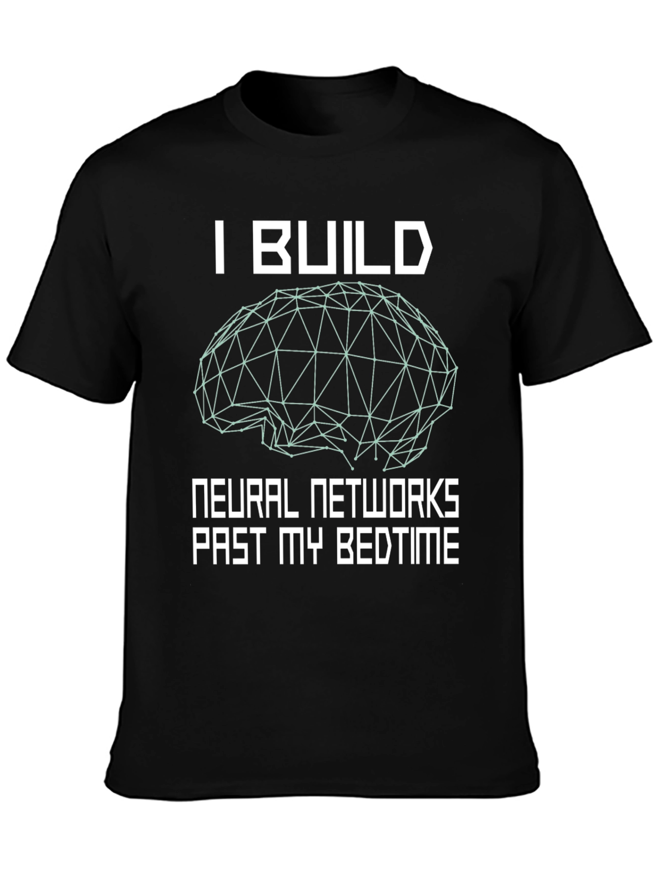 I Build Neural Networks T-Shirt