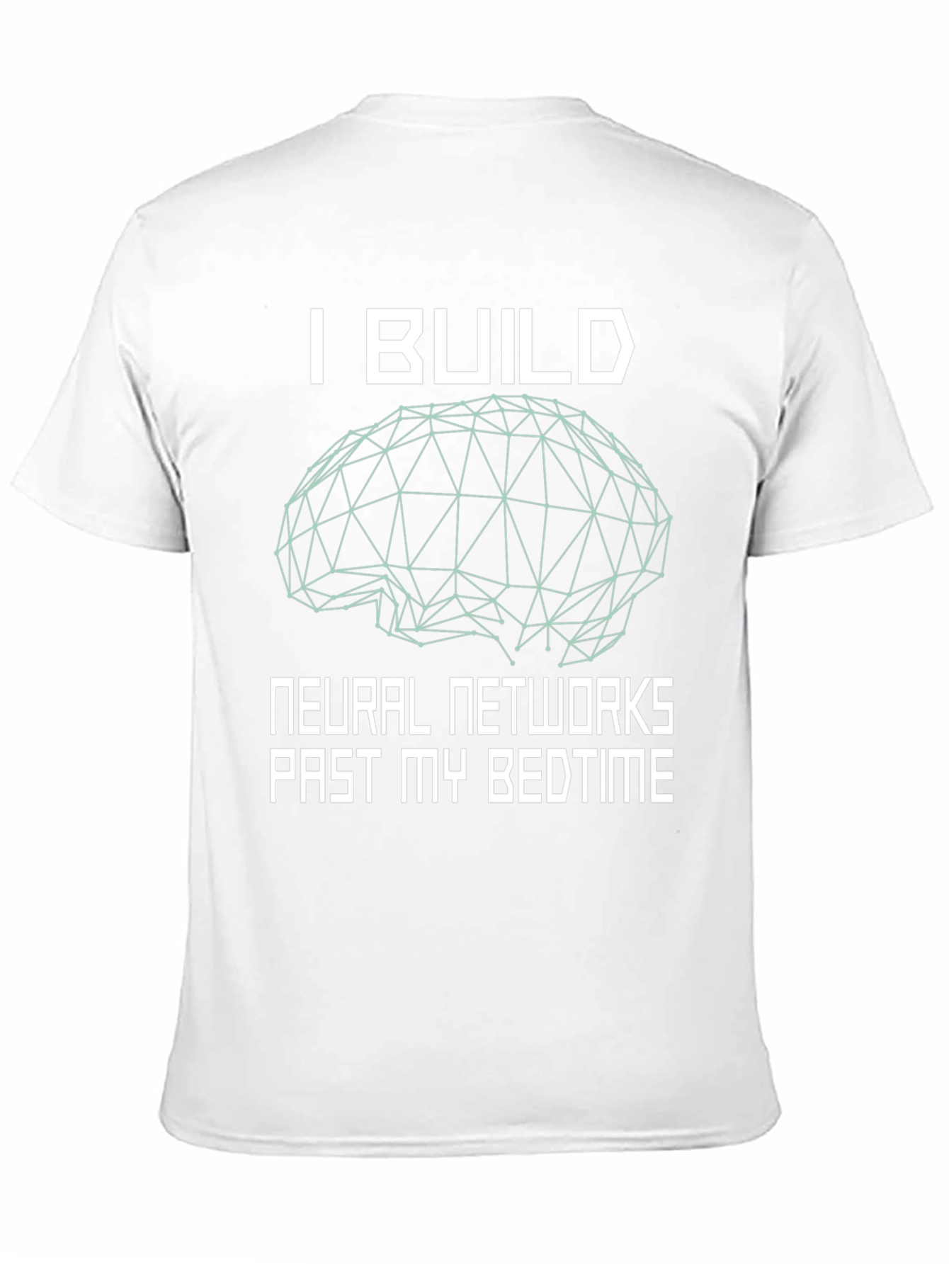 I Build Neural Networks T-Shirt