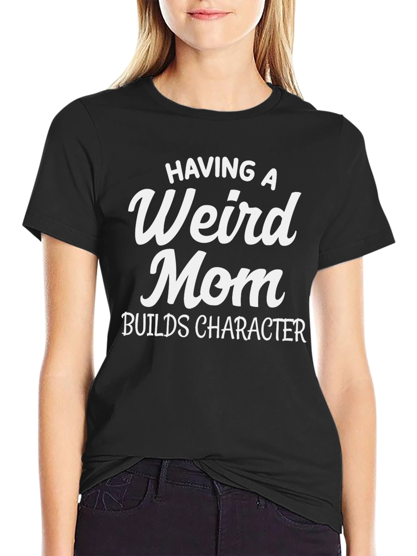 Having a Weird Mom T-Shirt
