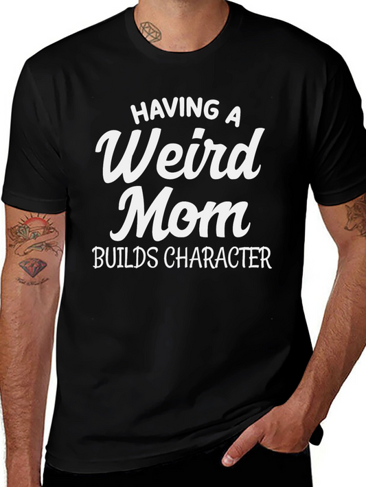 Having a Weird Mom T-Shirt