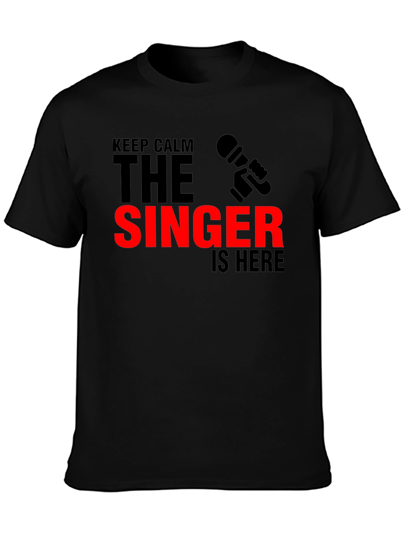 Keep Calm The Singer Is Here T-Shirt