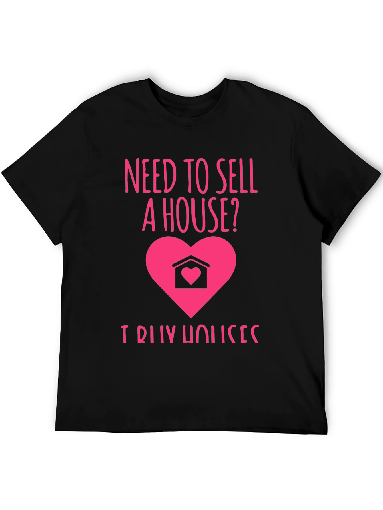 Need to Sell a House? T-Shirt