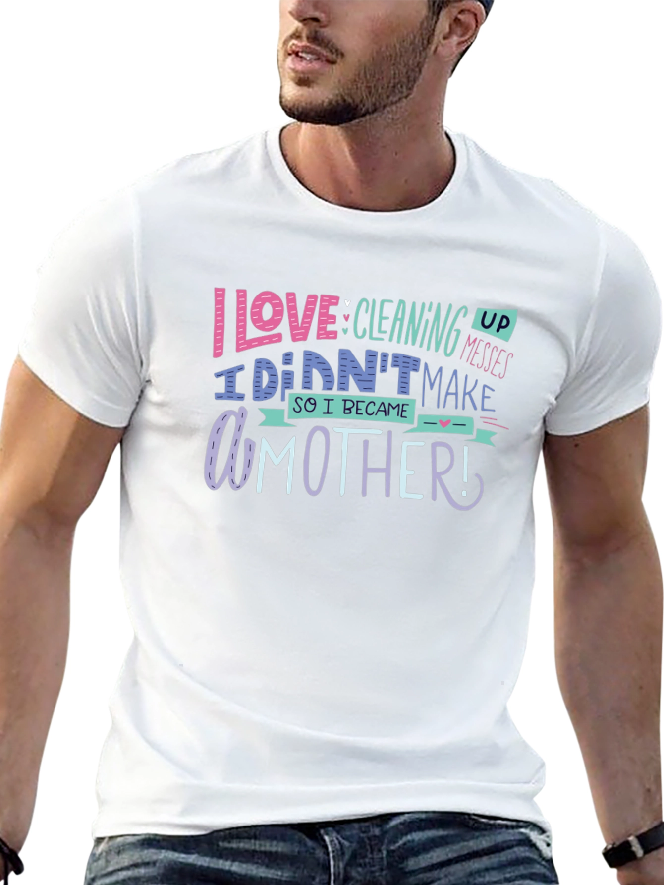 I Love Cleaning Up Messes Mothers Day T-Shirt