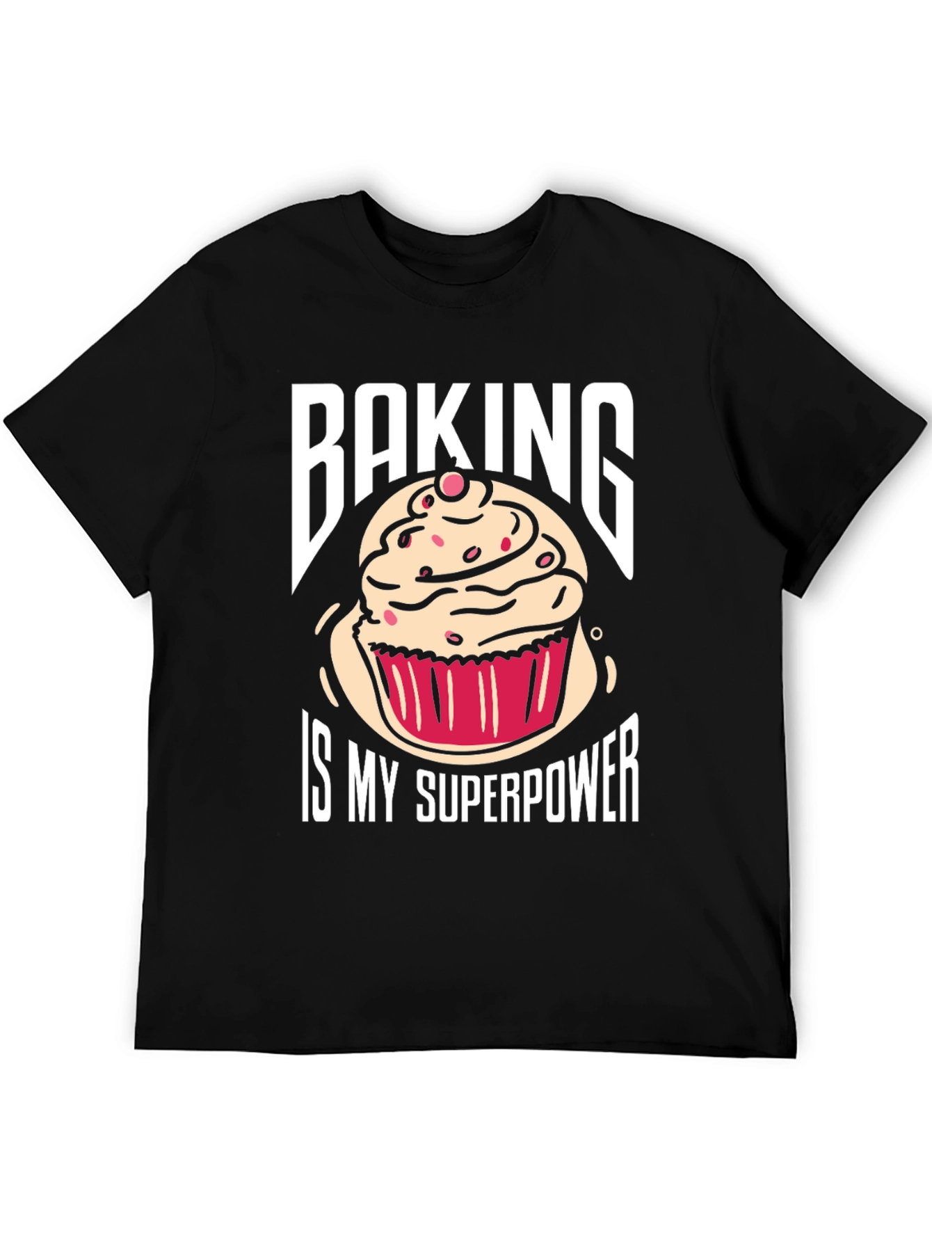 Baking Is My Superpower T-Shirt - Novelty Cupcake Design