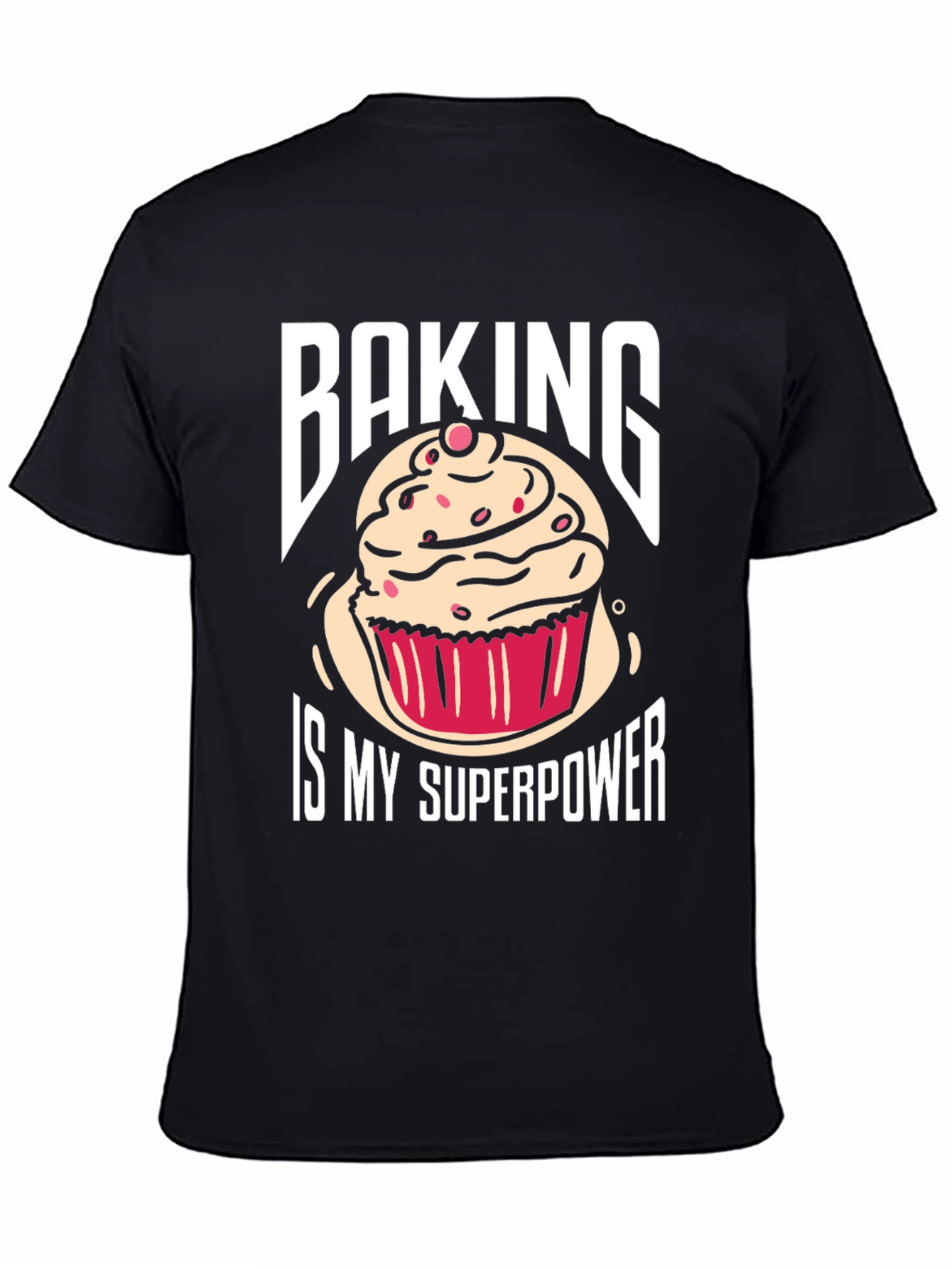 Baking Is My Superpower T-Shirt - Novelty Cupcake Design