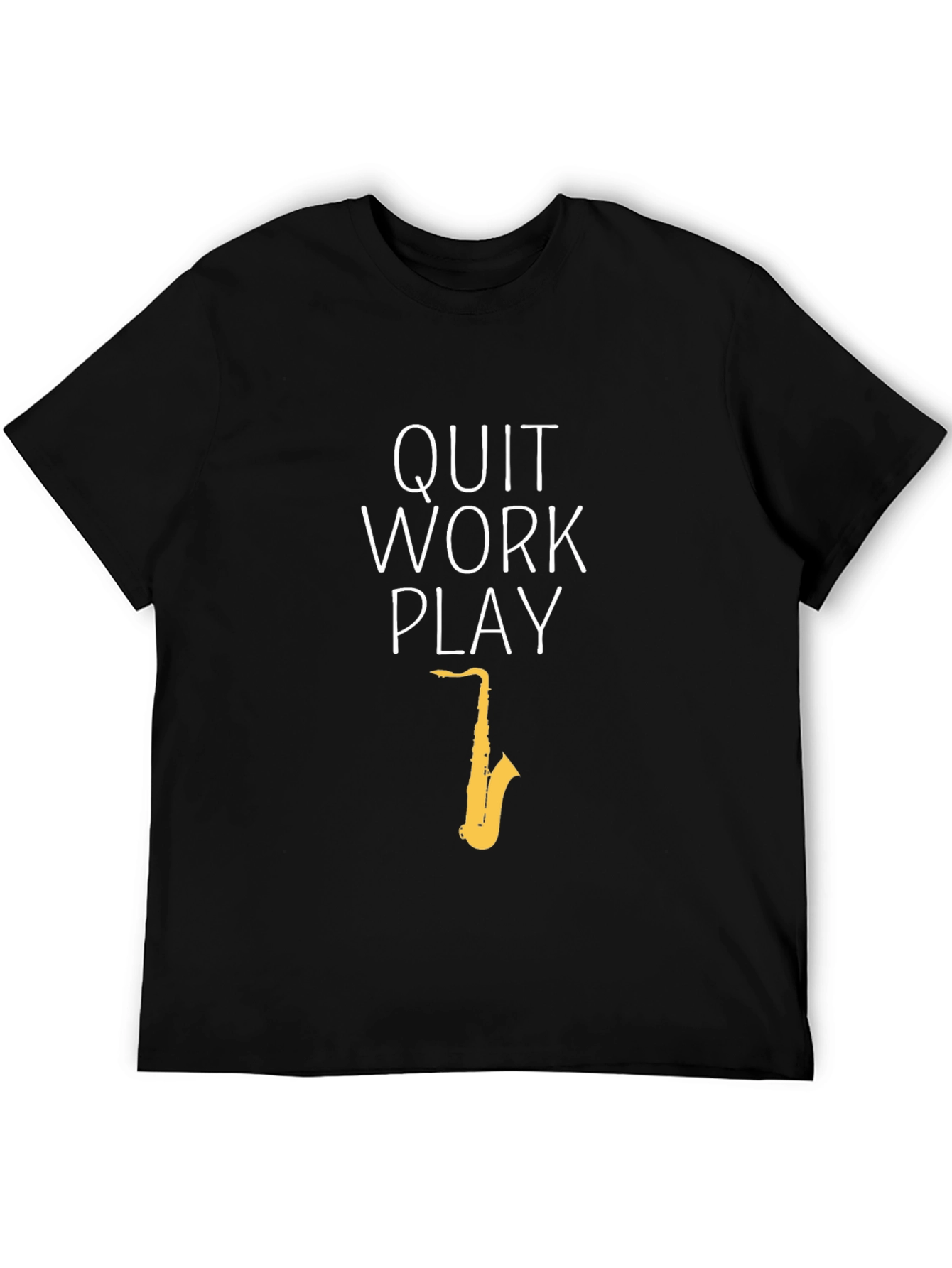 Quit Work Play T-Shirt - Saxophone Graphic Tee