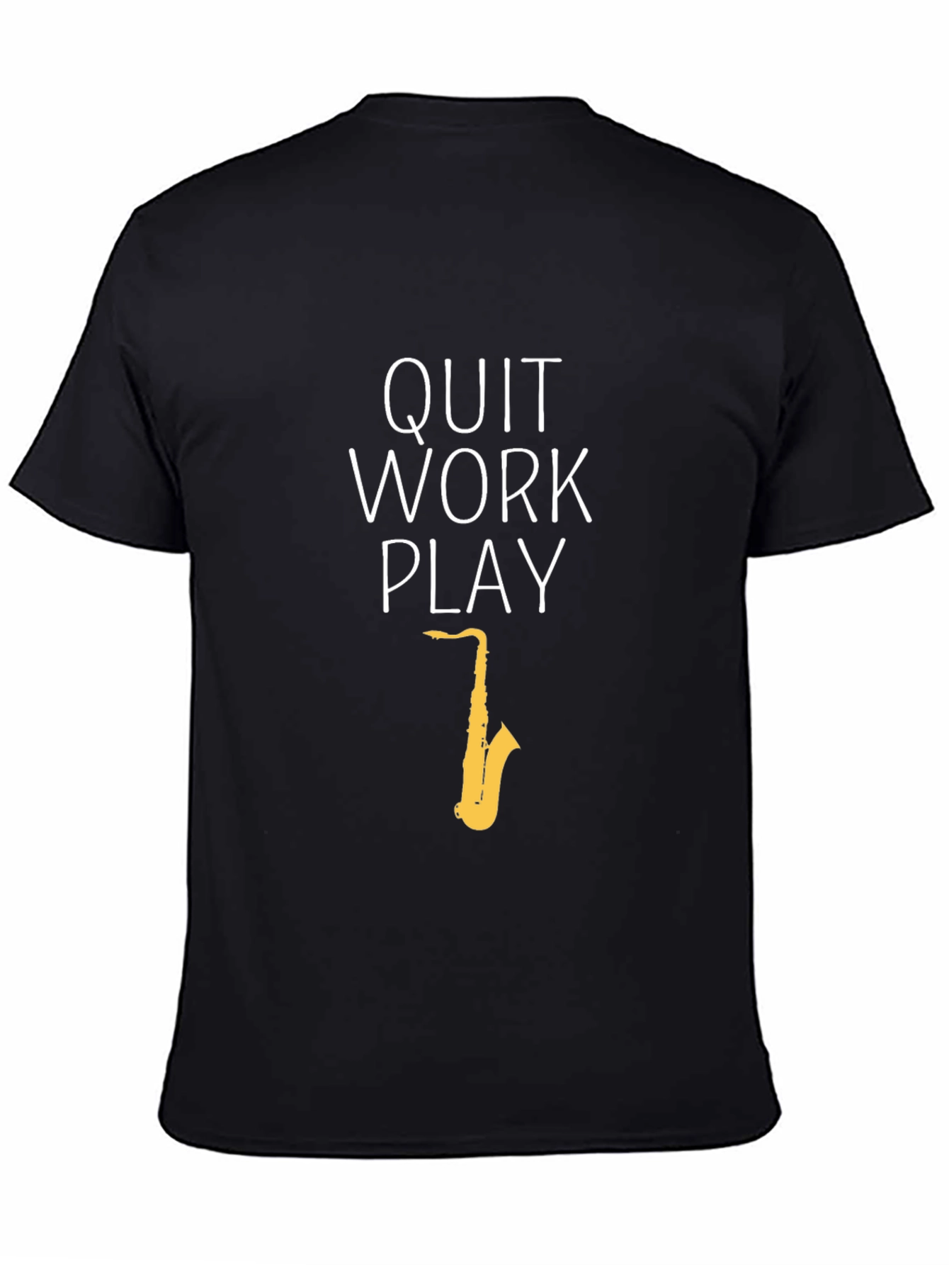 Quit Work Play T-Shirt - Saxophone Graphic Tee