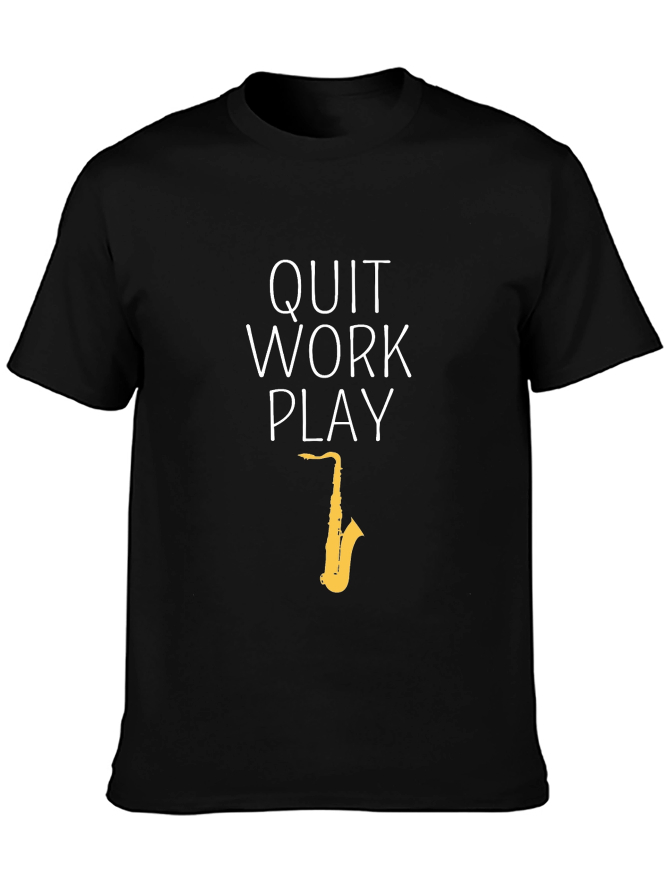 Quit Work Play T-Shirt - Saxophone Graphic Tee