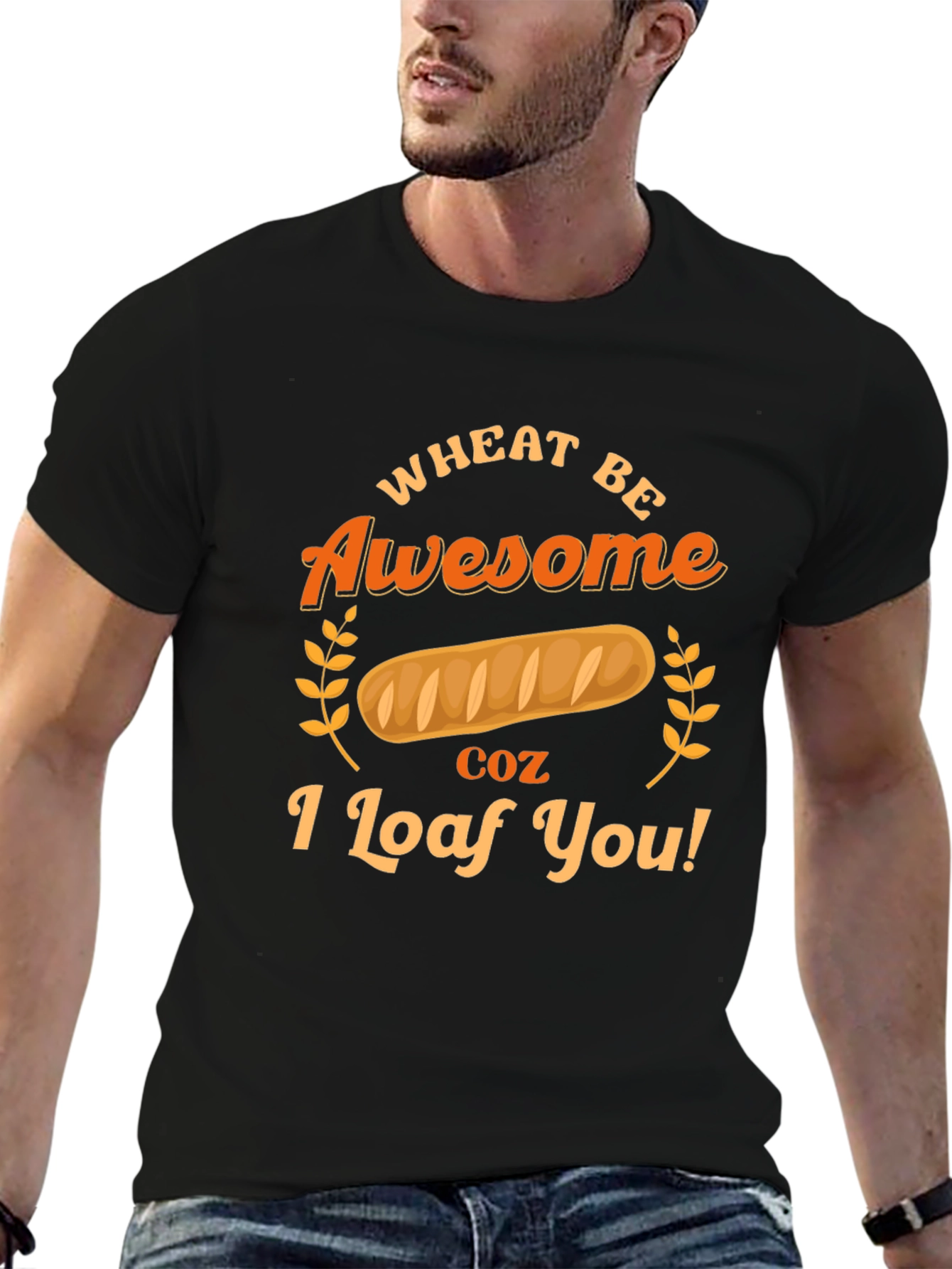 Wheat Be Awesome Loaf You Graphic T-Shirt