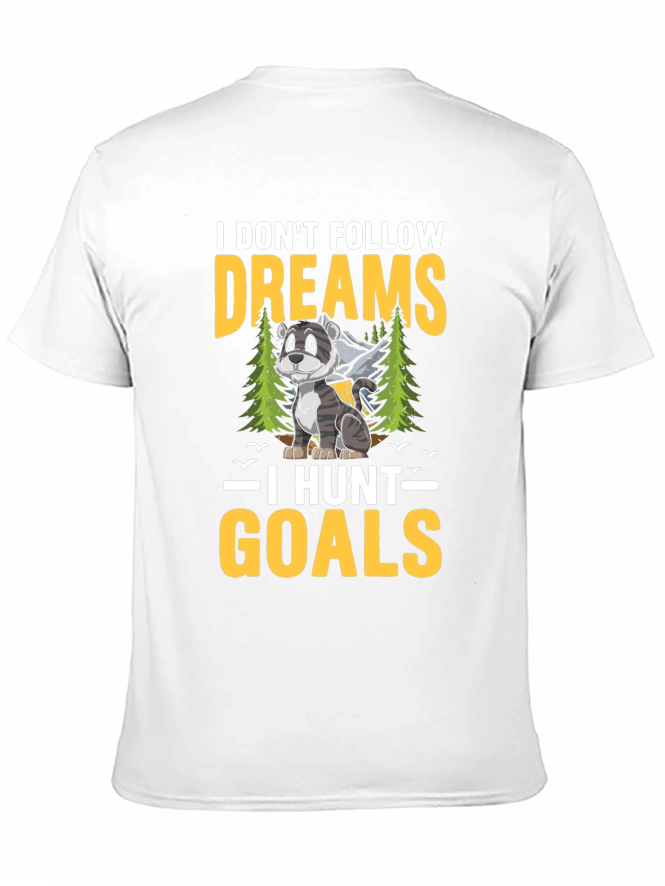 I Dont Follow Dreams I Hunt Goals T-Shirt