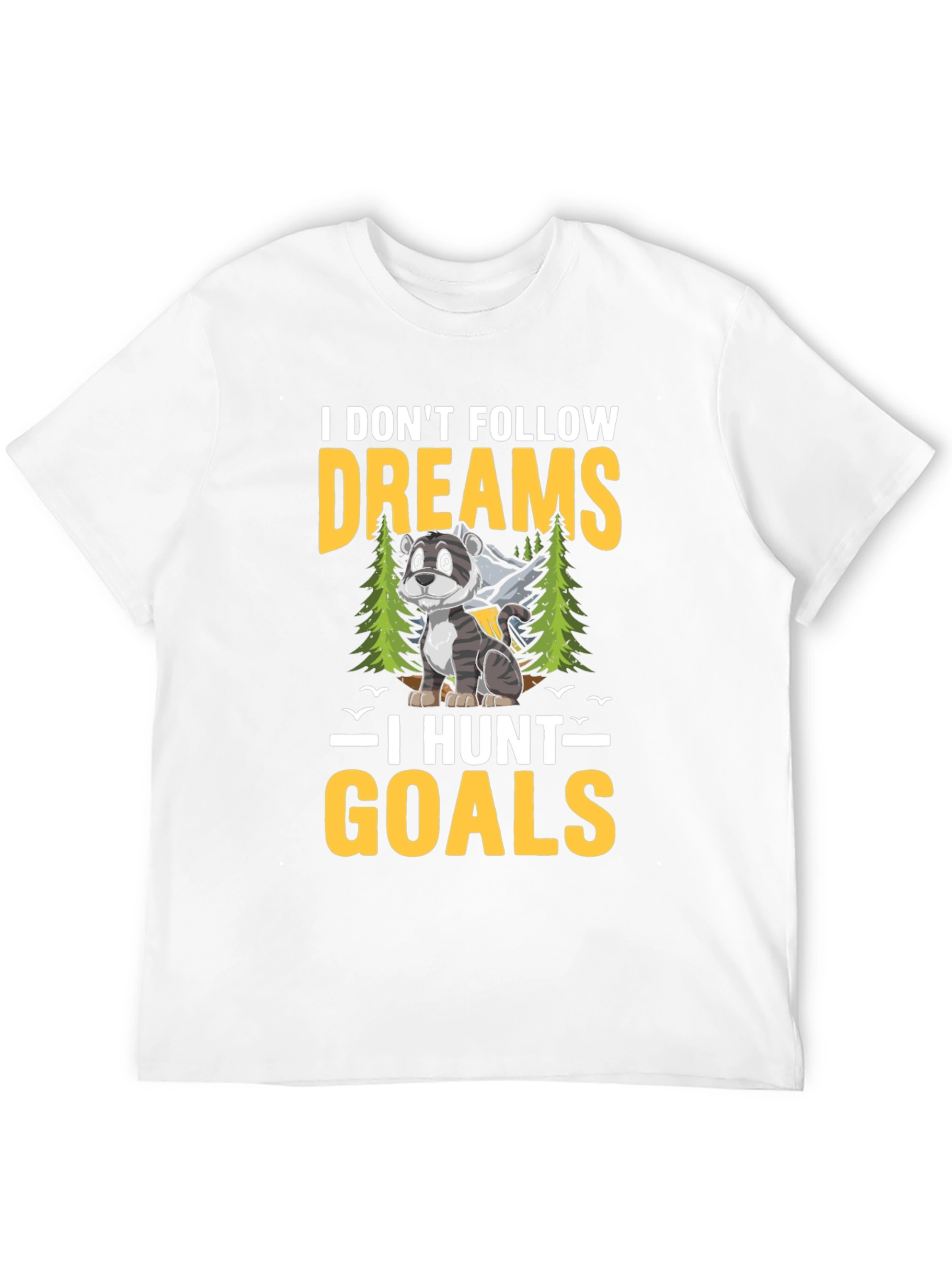 I Dont Follow Dreams I Hunt Goals T-Shirt