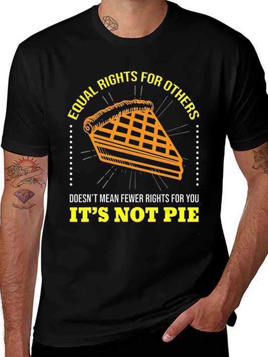 Equal Rights T-Shirt - Its Not Pie