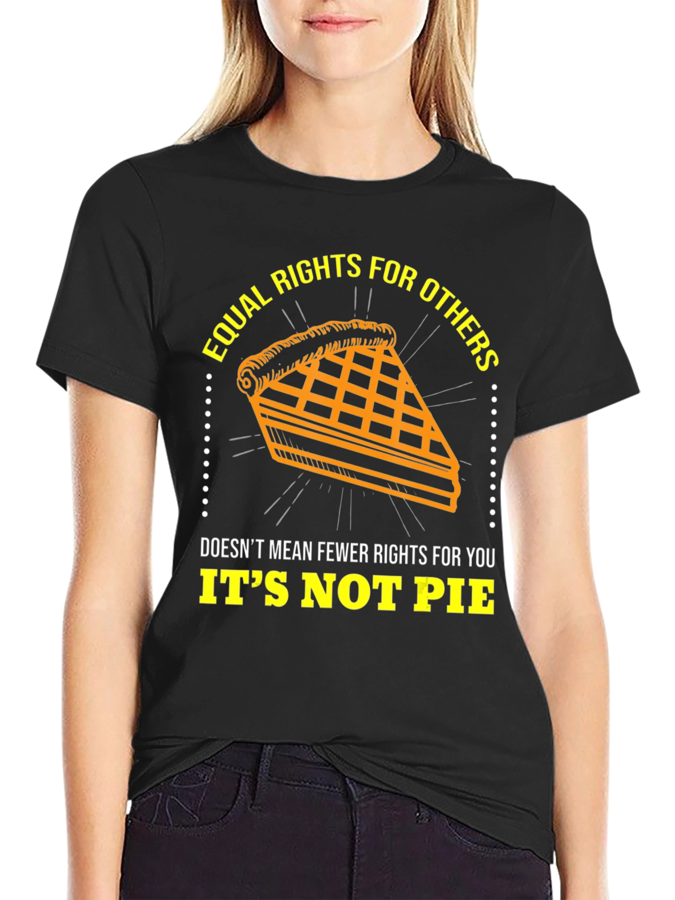 Equal Rights T-Shirt - Its Not Pie