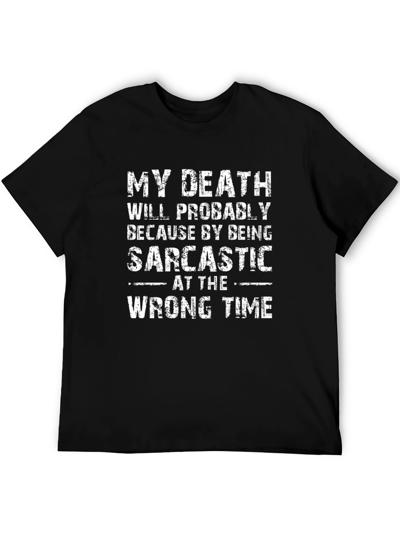 Sarcastic T-Shirt Funny Death Quote Black Tee
