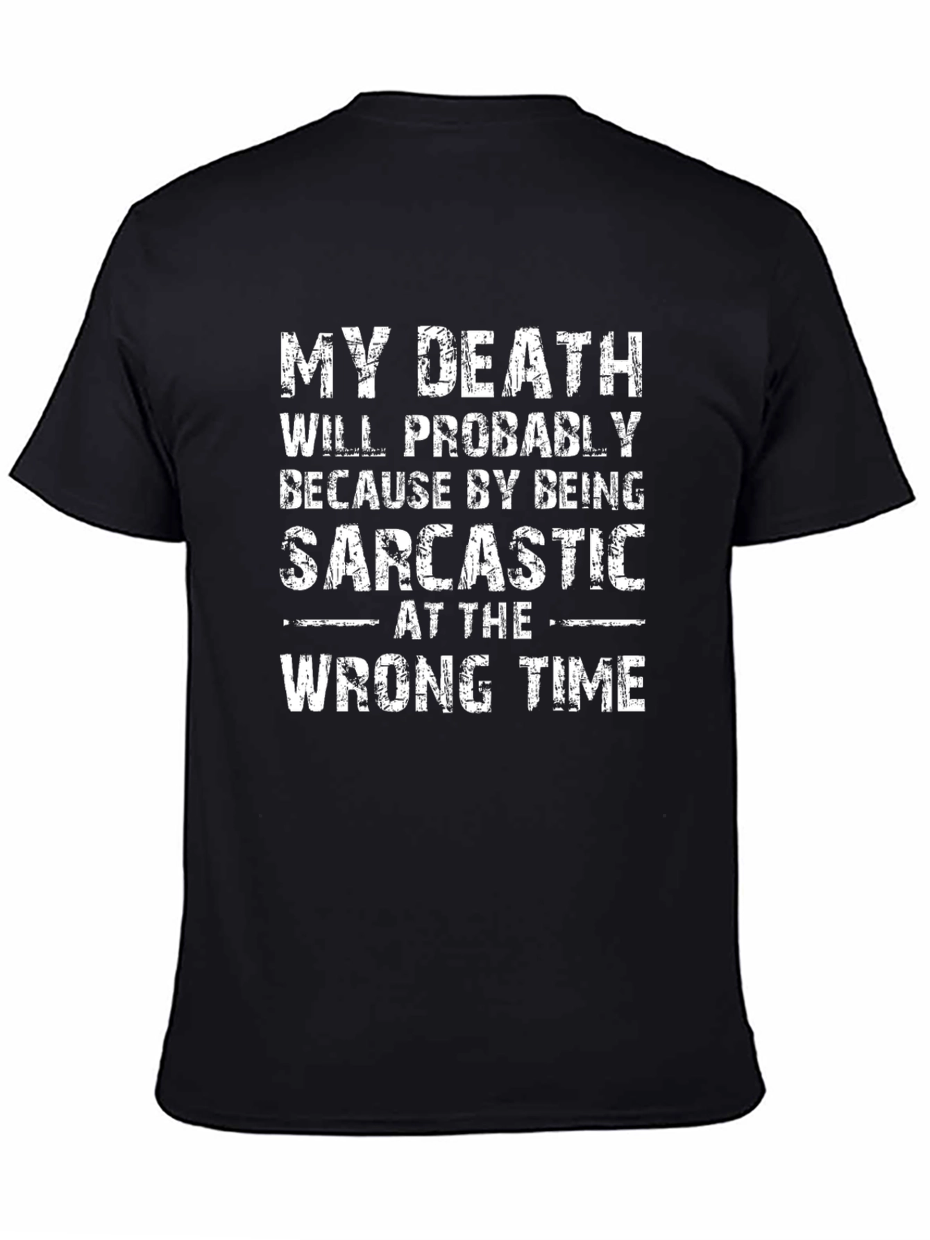 Sarcastic T-Shirt Funny Death Quote Black Tee