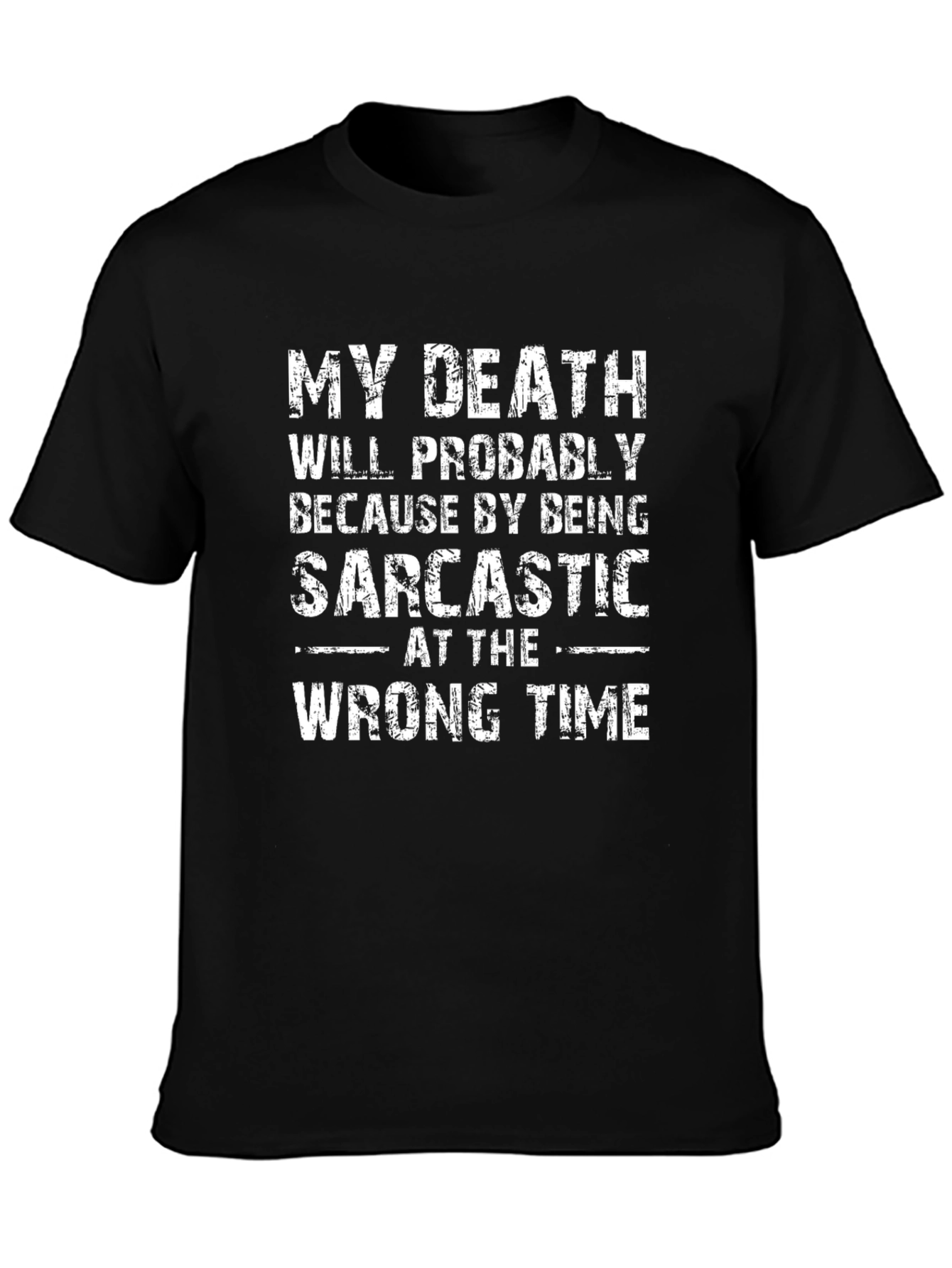 Sarcastic T-Shirt Funny Death Quote Black Tee