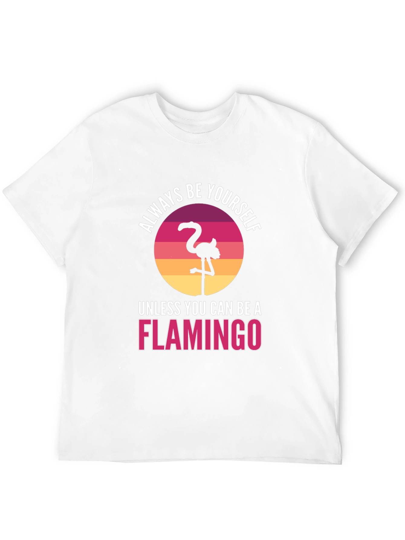 Always Be Yourself Flamingo T-Shirt