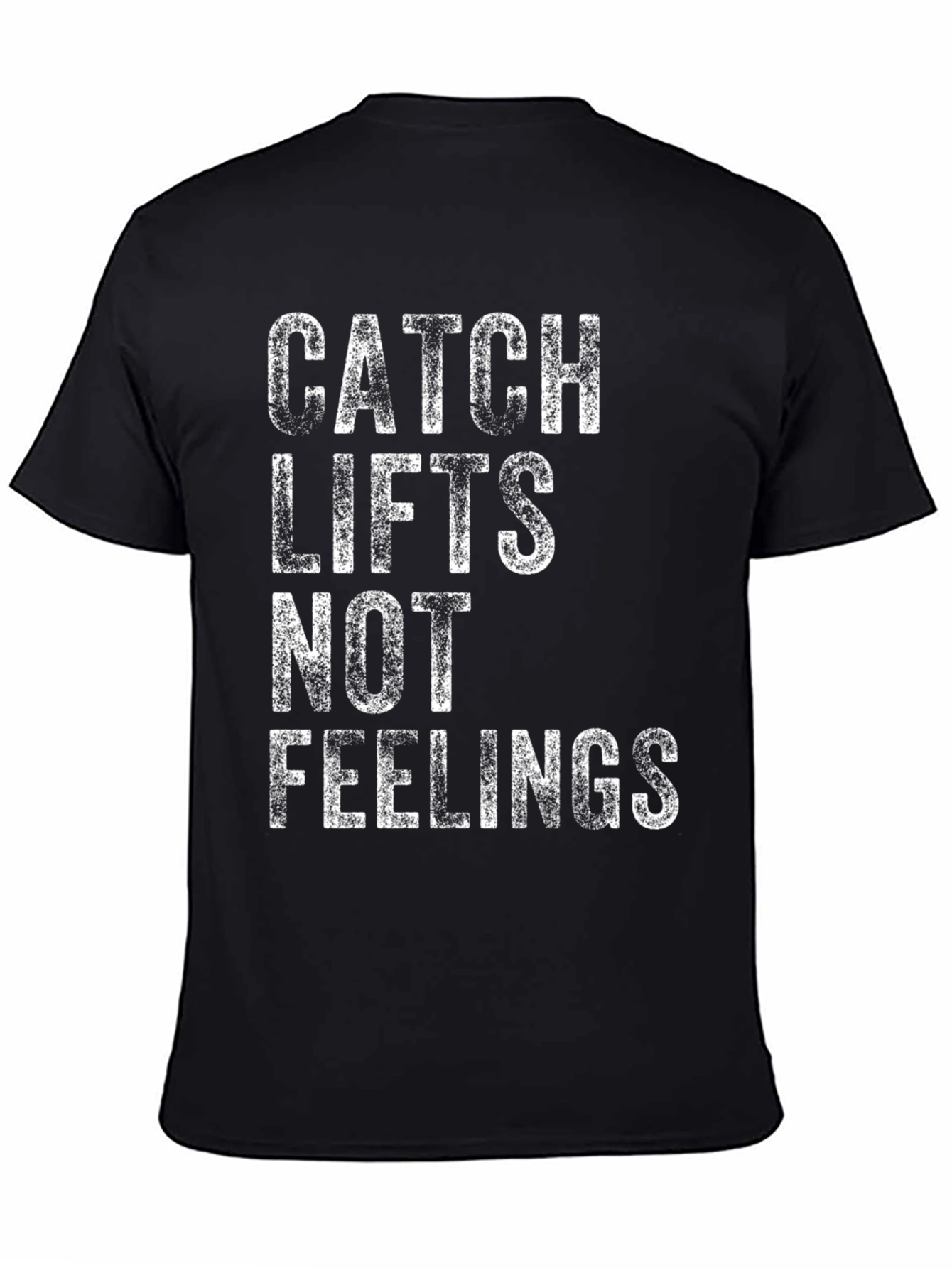 Catch Lifts Not Feelings Graphic T-Shirt