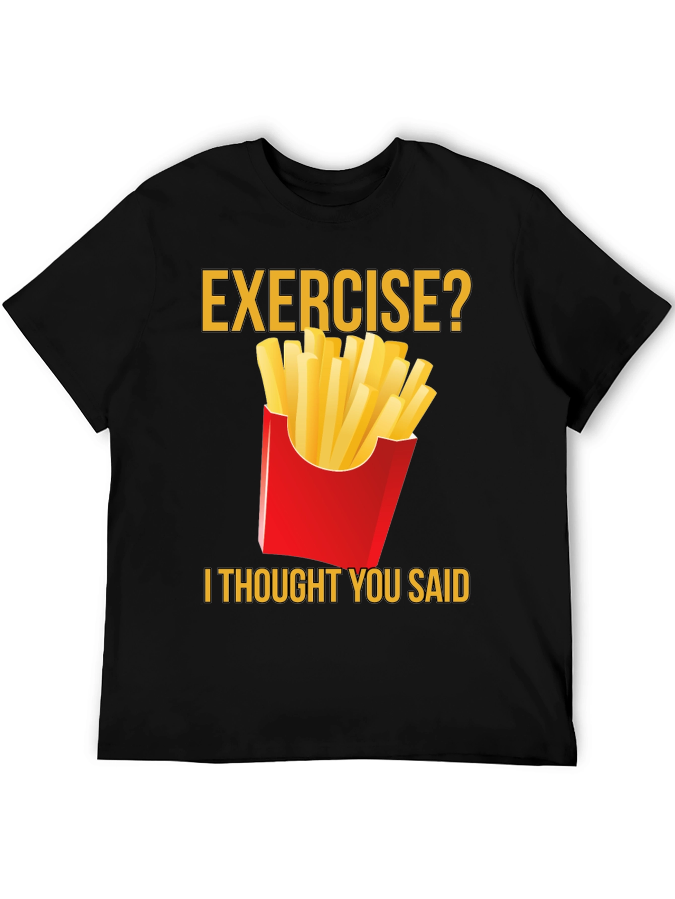 Exercise? Fries T-Shirt - Funny Foodie Tee