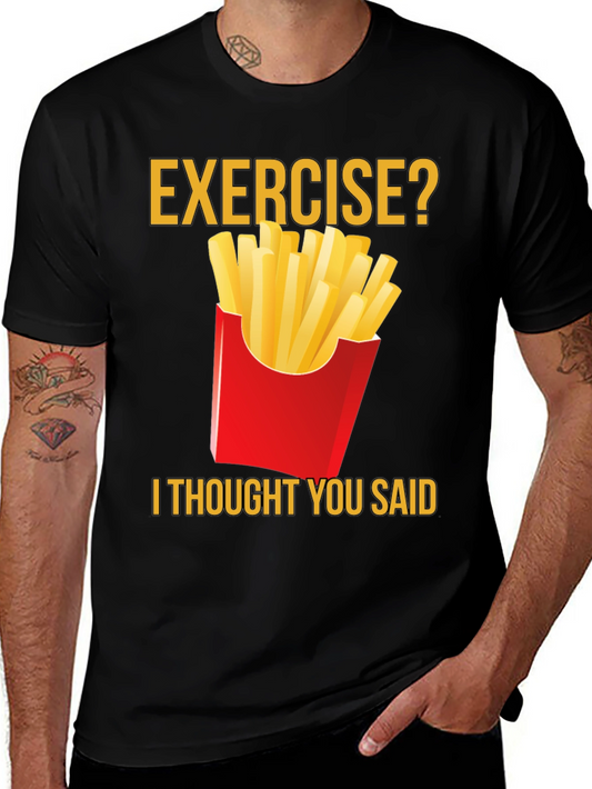 Exercise? Fries T-Shirt - Funny Foodie Tee