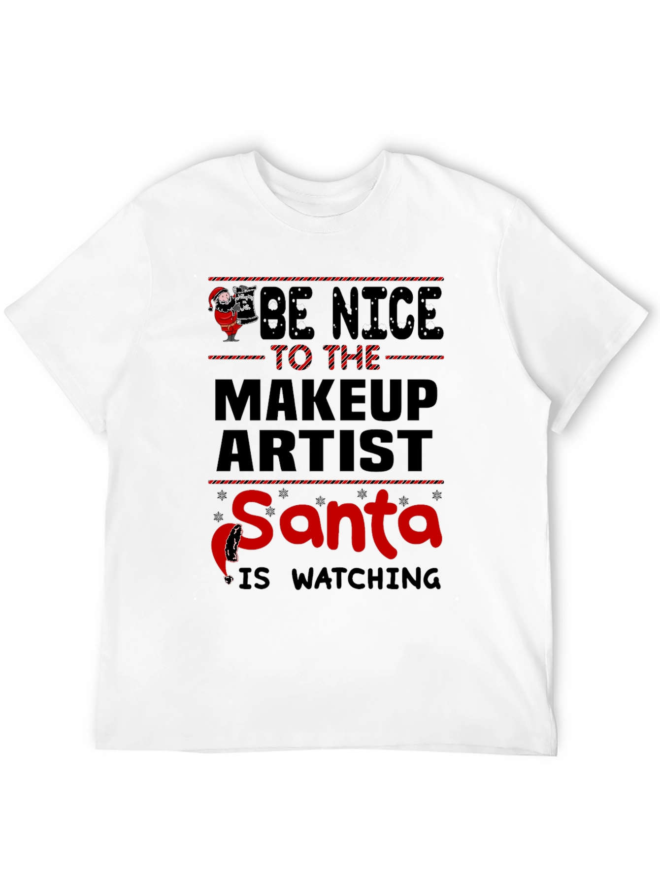 Be Nice to the Makeup Artist Santa Watching T-Shirt