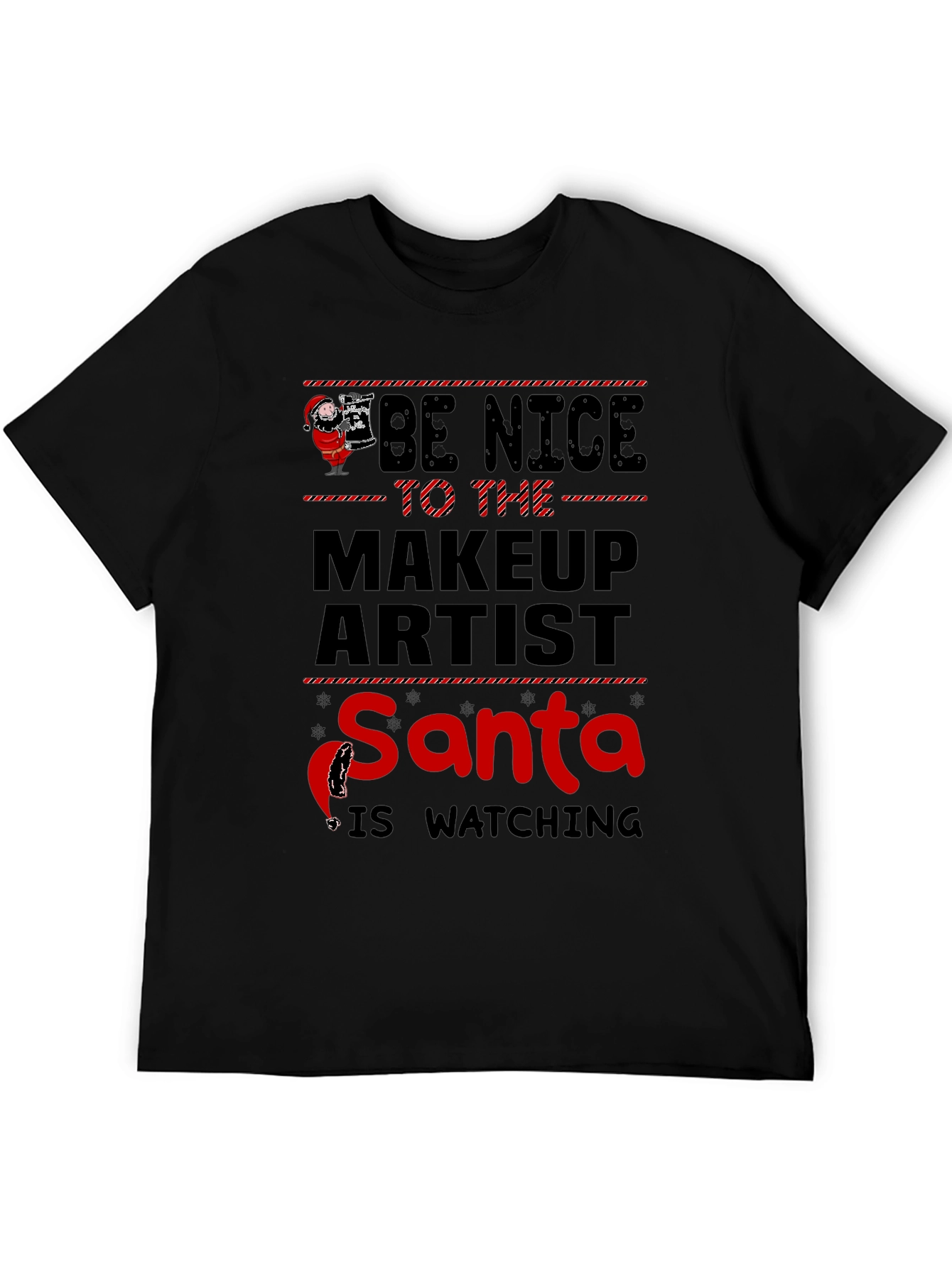 Be Nice to the Makeup Artist Santa Watching T-Shirt