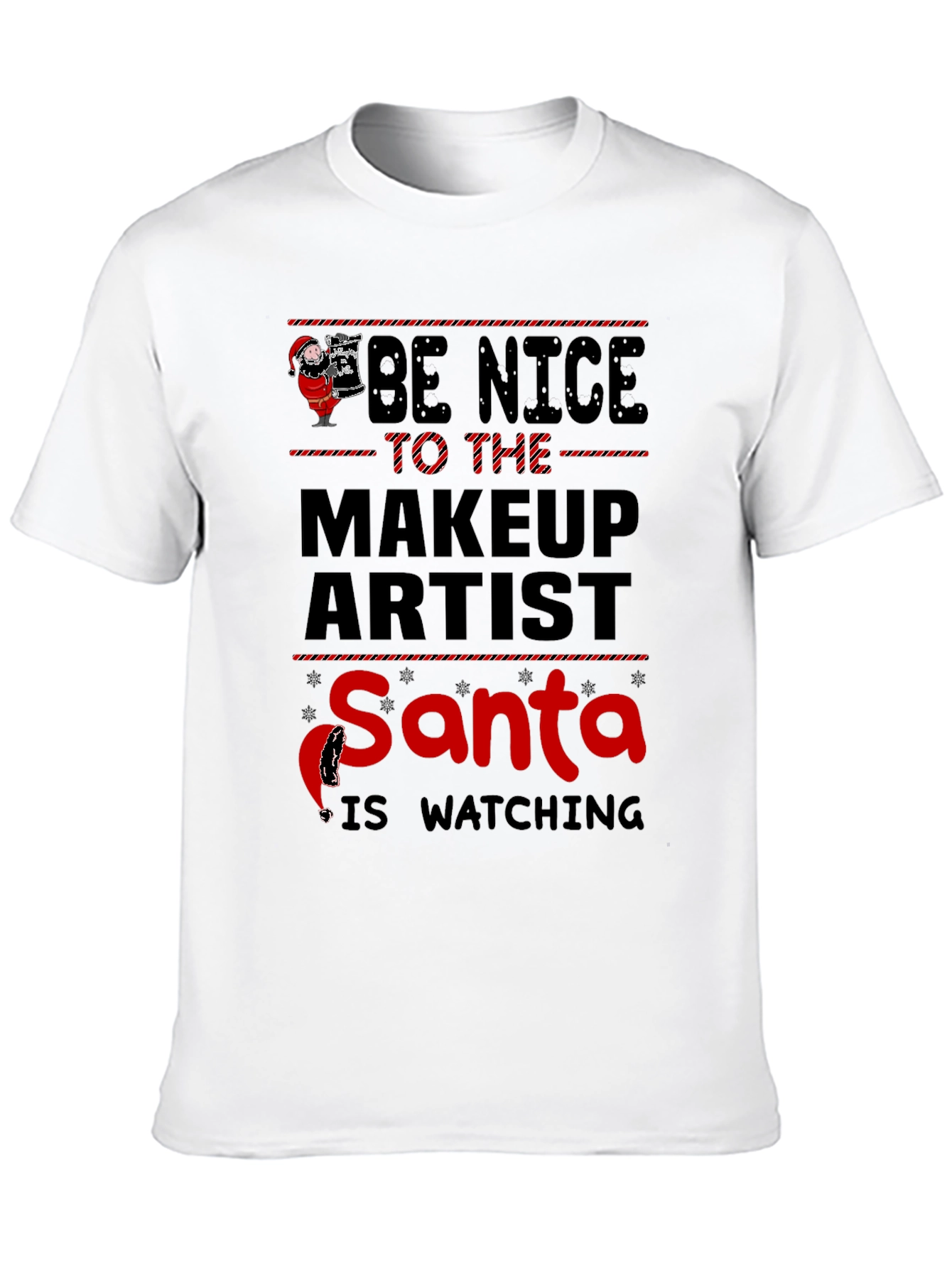 Be Nice to the Makeup Artist Santa Watching T-Shirt