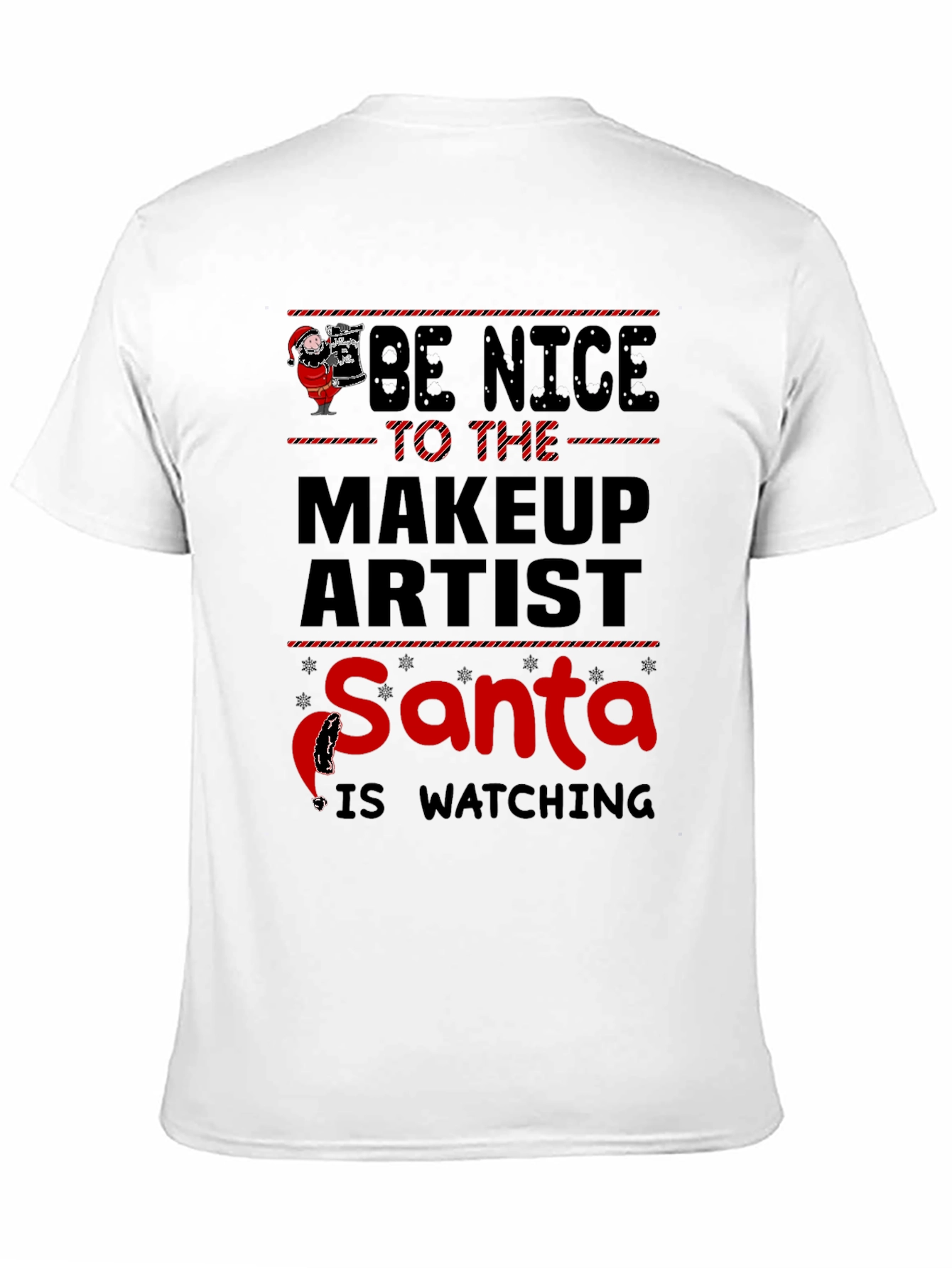 Be Nice to the Makeup Artist Santa Watching T-Shirt