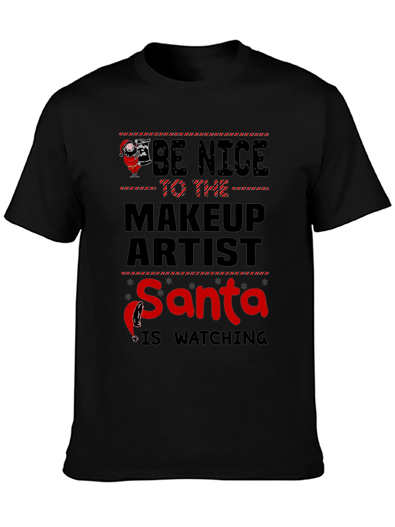 Be Nice to the Makeup Artist Santa Watching T-Shirt