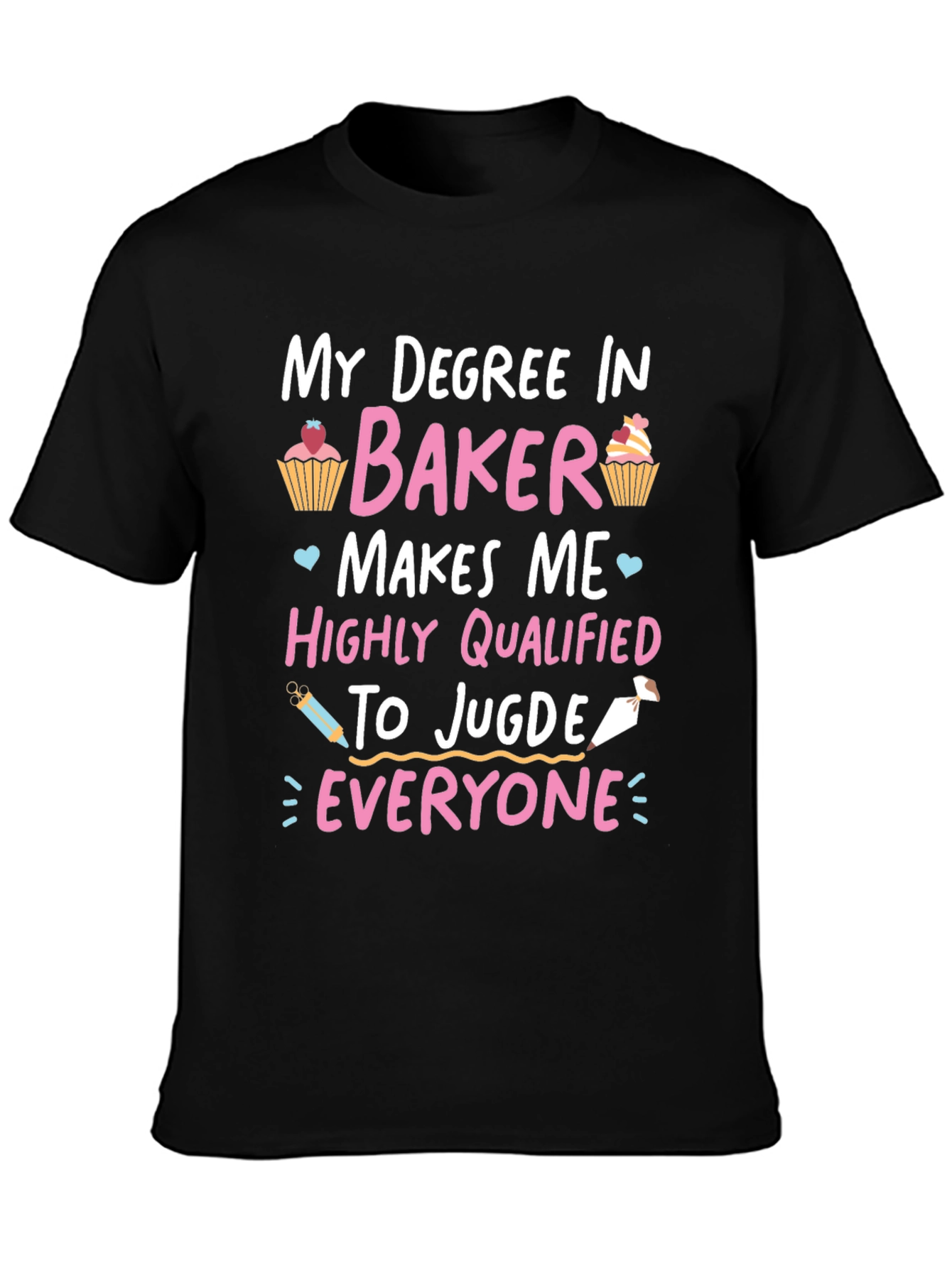 My Degree In Baker T-Shirt