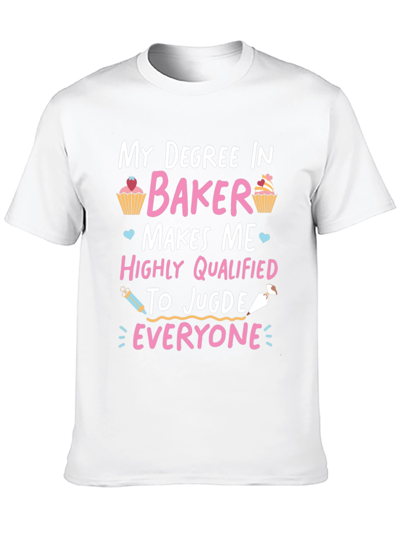 My Degree In Baker T-Shirt