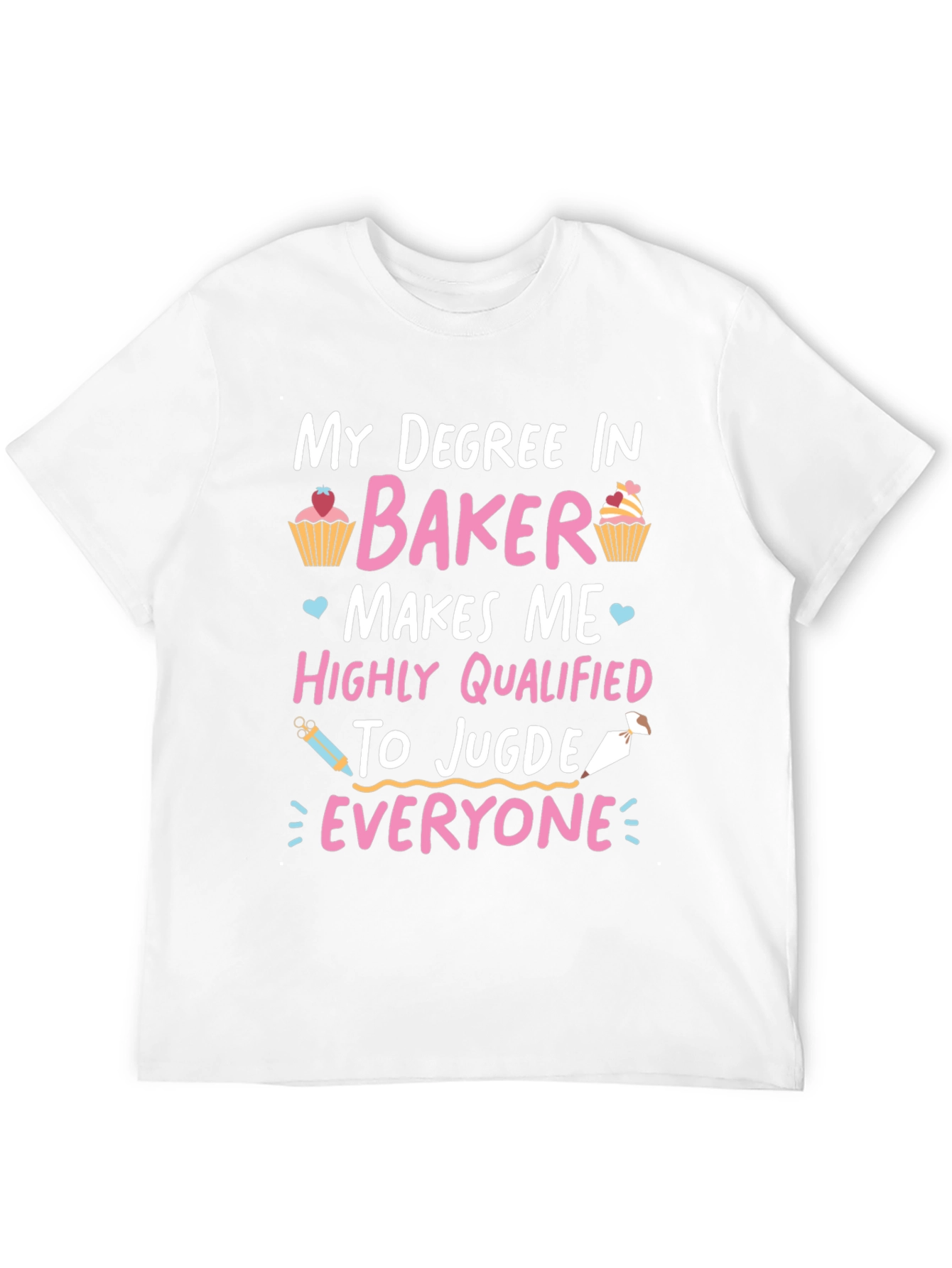 My Degree In Baker T-Shirt