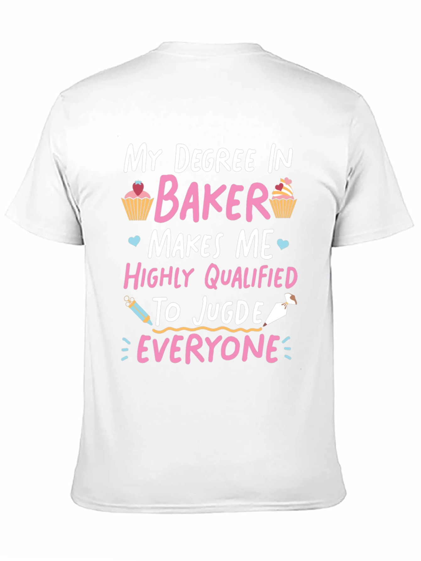 My Degree In Baker T-Shirt