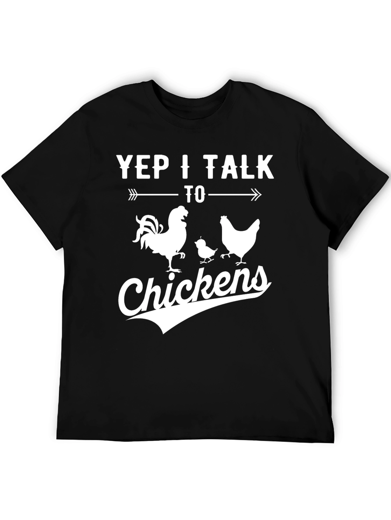 Yep I Talk to Chickens T-Shirt