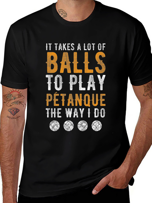 Funny Pétanque T-Shirt: It Takes A Lot Of Balls