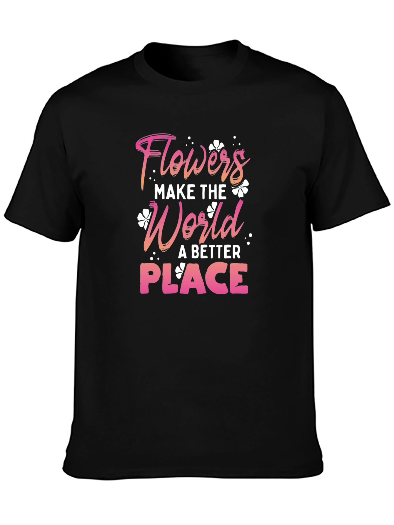 Flowers Make the World Better Tee