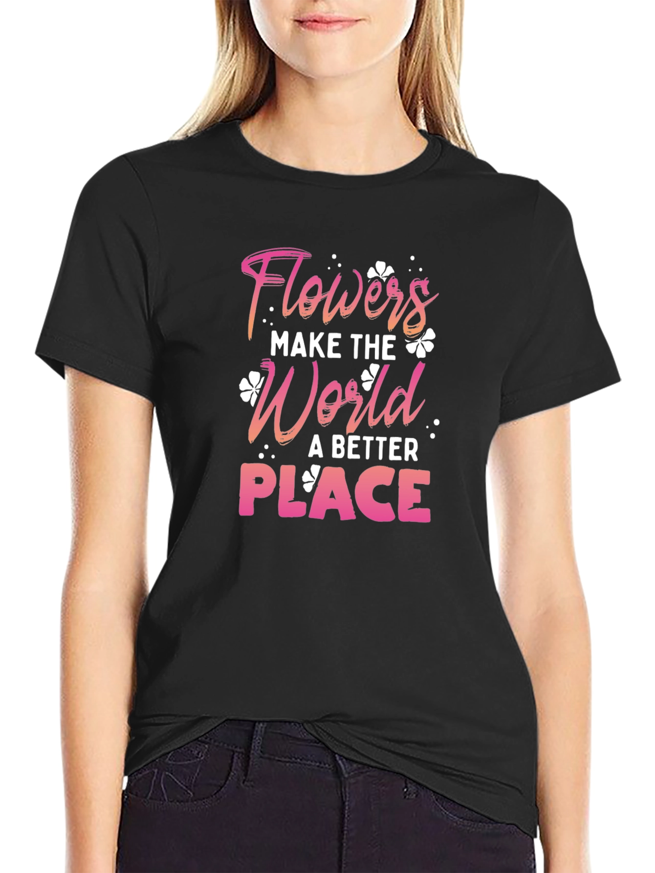 Flowers Make the World Better Tee