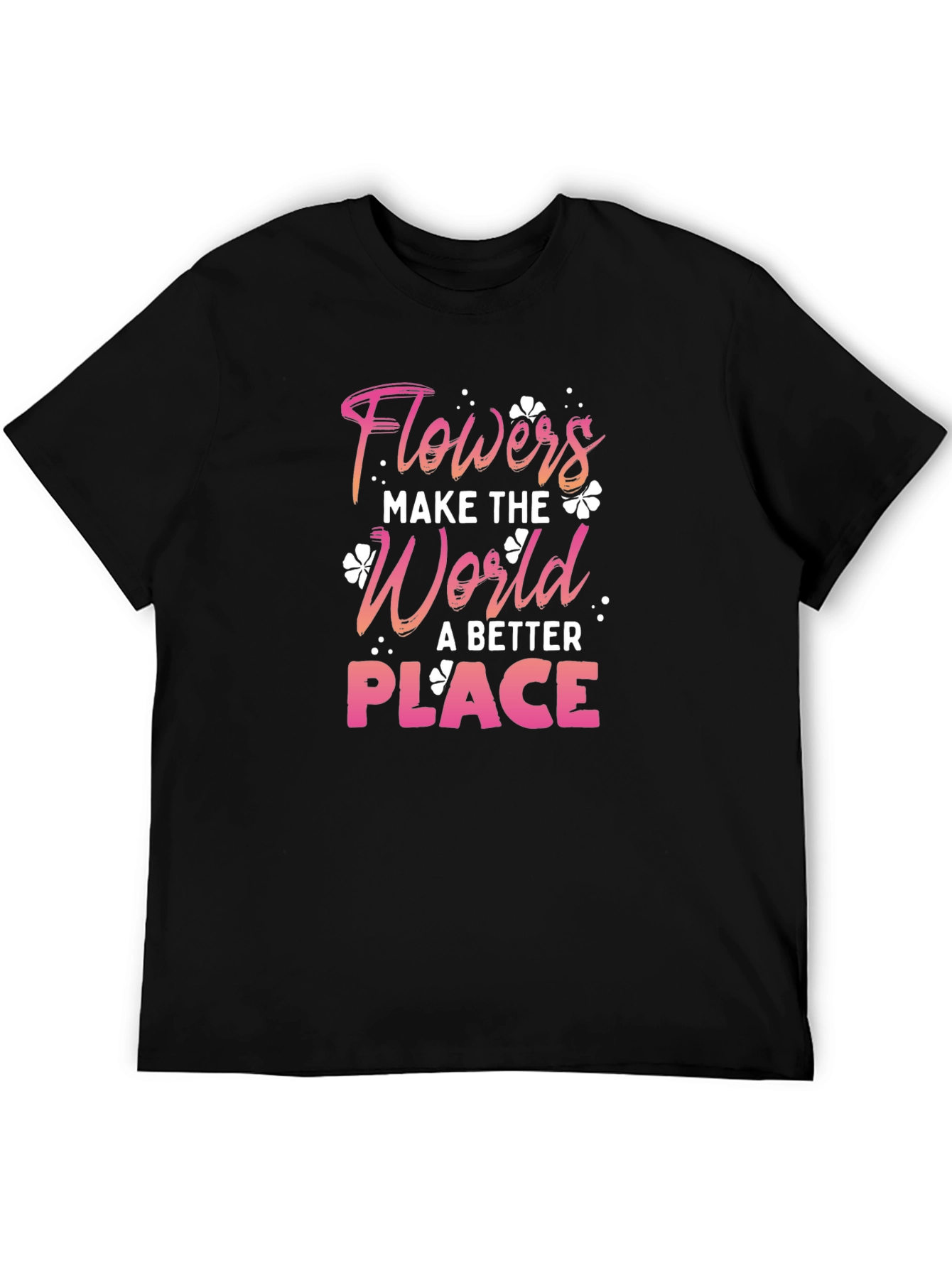 Flowers Make the World Better Tee