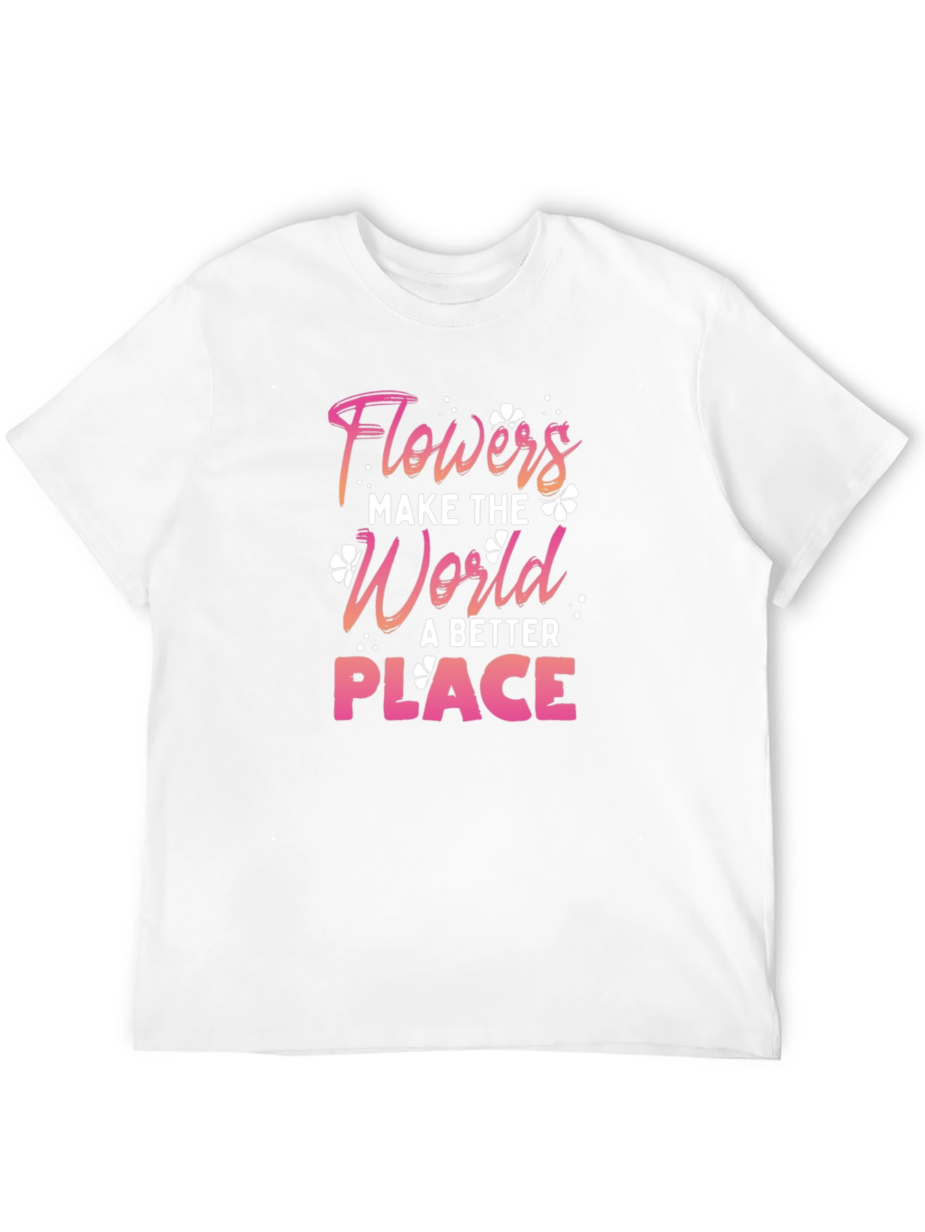 Flowers Make the World Better Tee