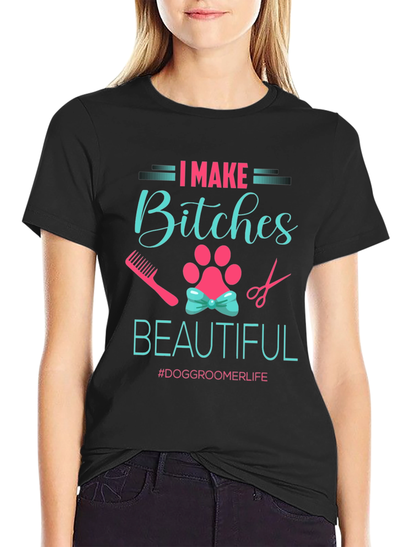 I Make Bitches Beautiful Dog Groomer T-Shirt