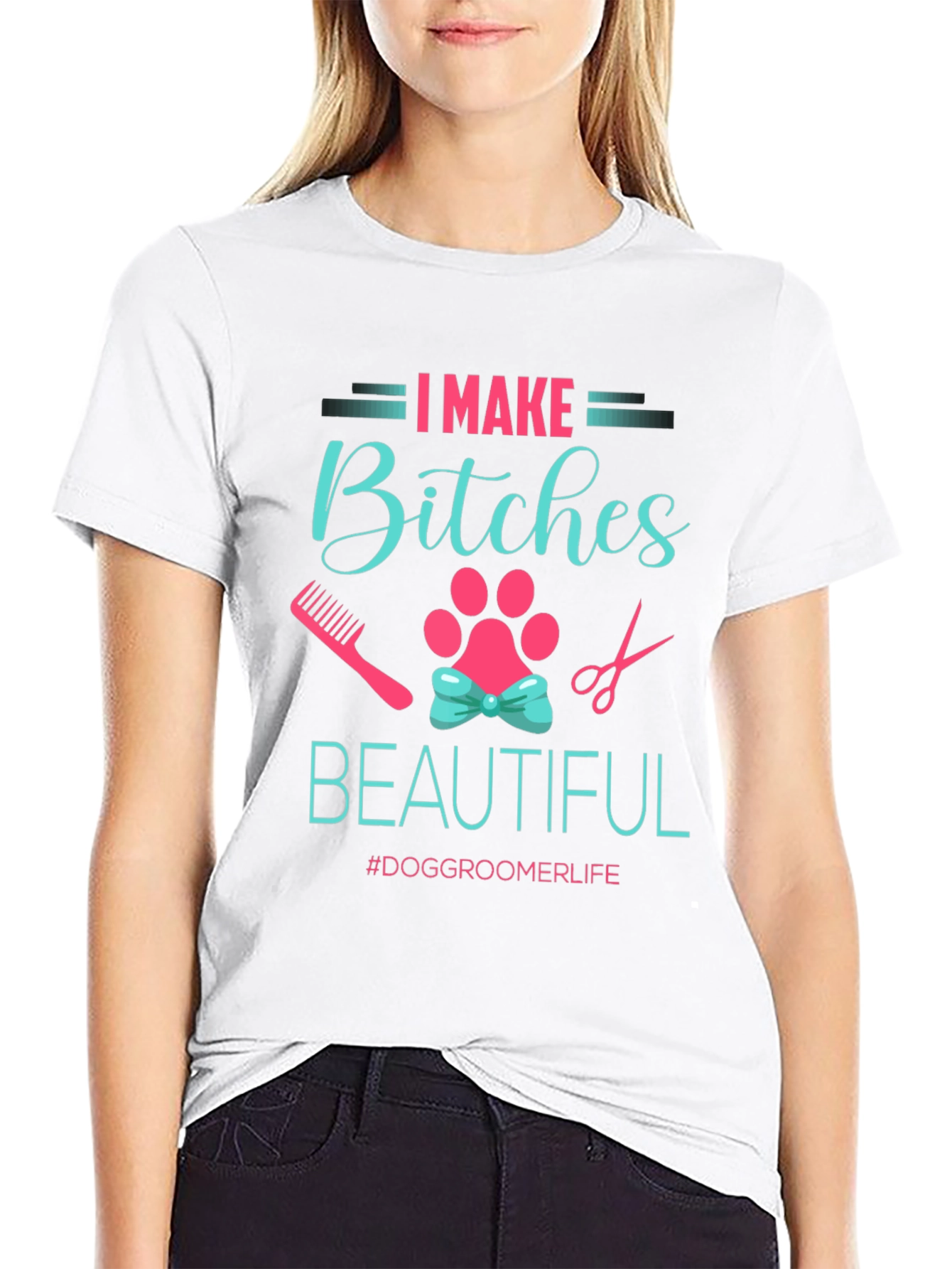 I Make Bitches Beautiful Dog Groomer T-Shirt