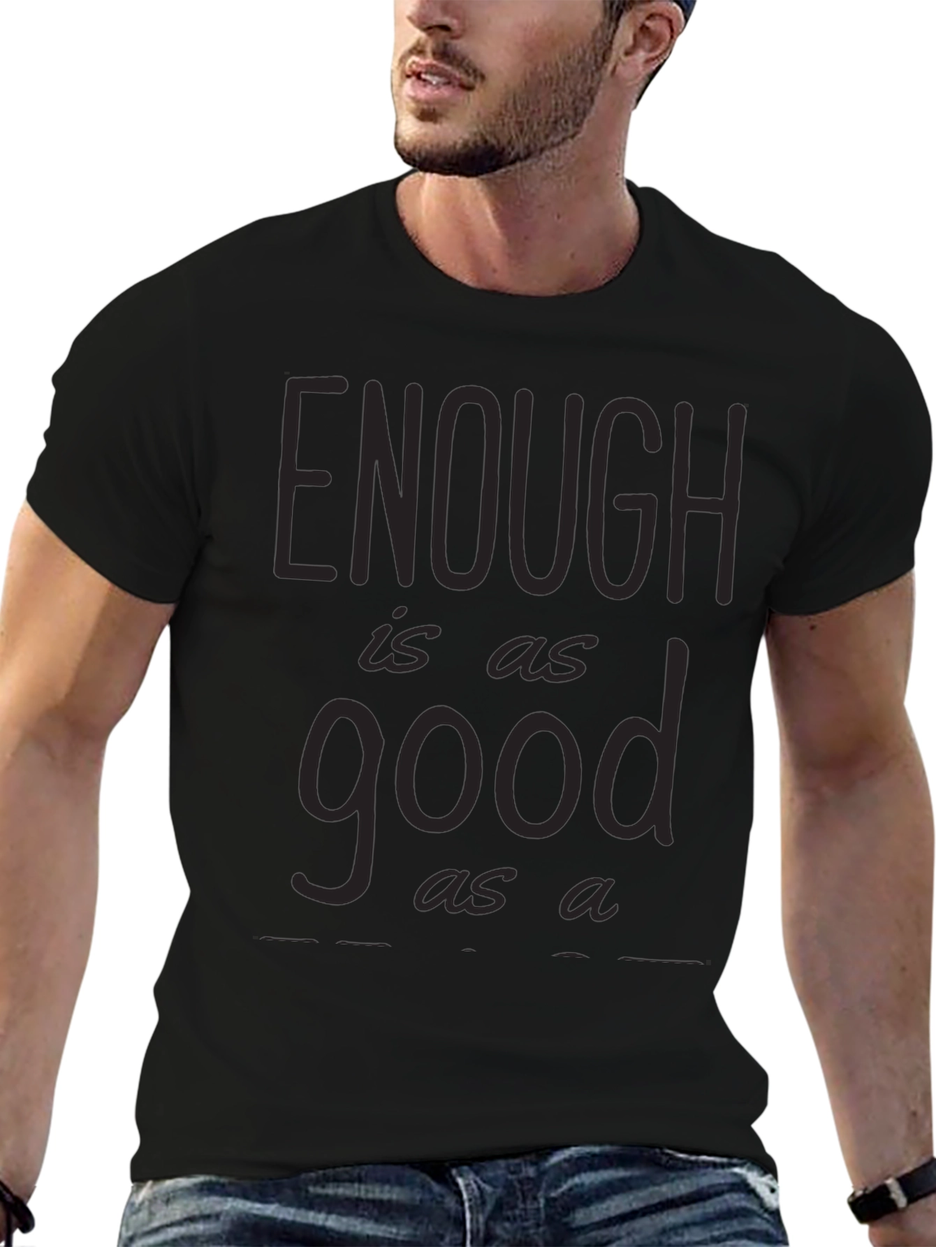 Enough is as Good as a Feast Graphic Tee
