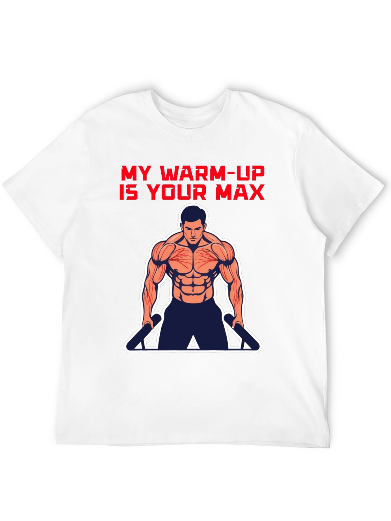 Workout Motivation T-Shirt: My Warm-Up is Your Max