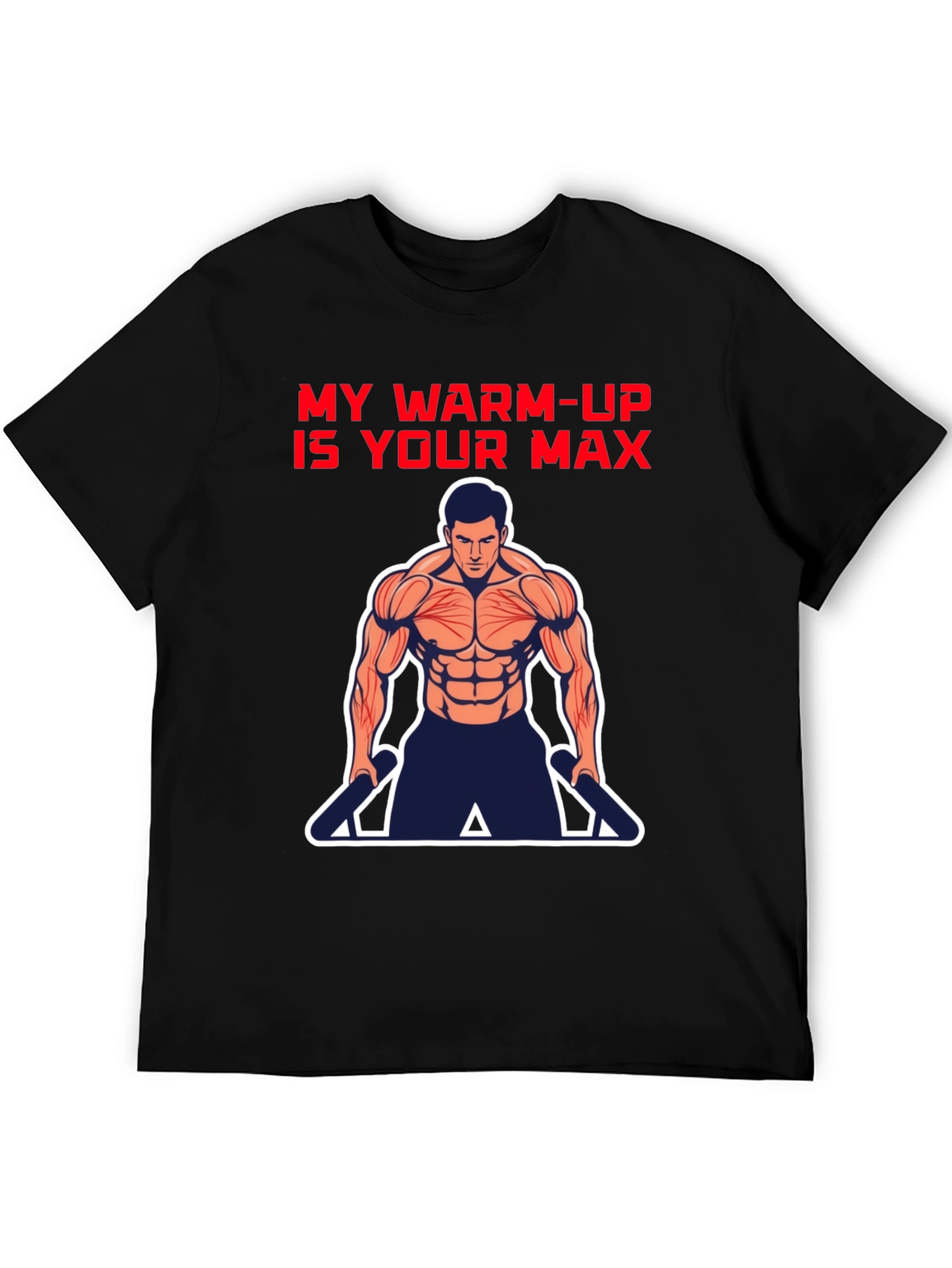 Workout Motivation T-Shirt: My Warm-Up is Your Max